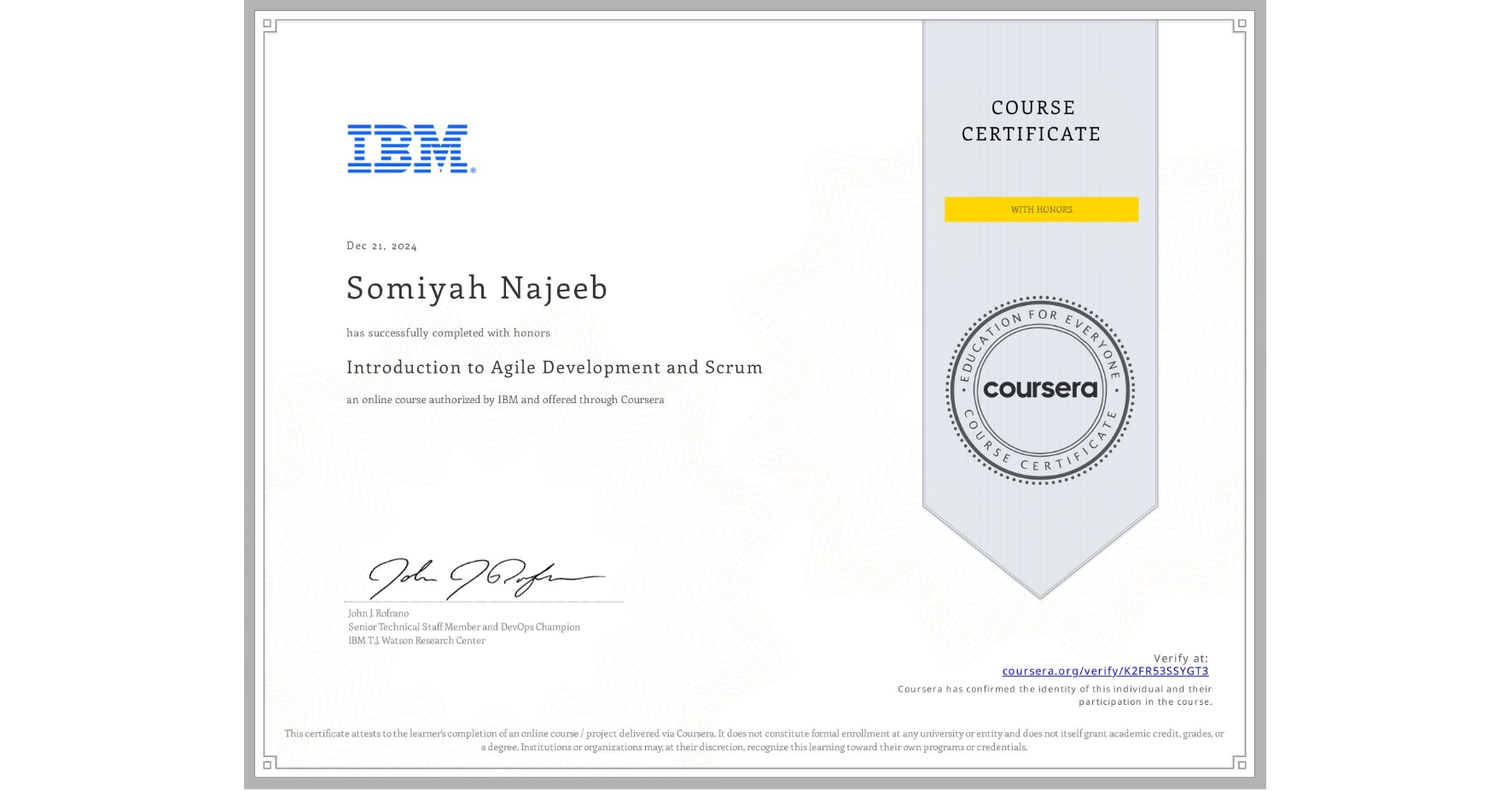 View certificate for Somiyah Najeeb, Introduction to Agile Development and Scrum, an online non-credit course authorized by IBM and offered through Coursera