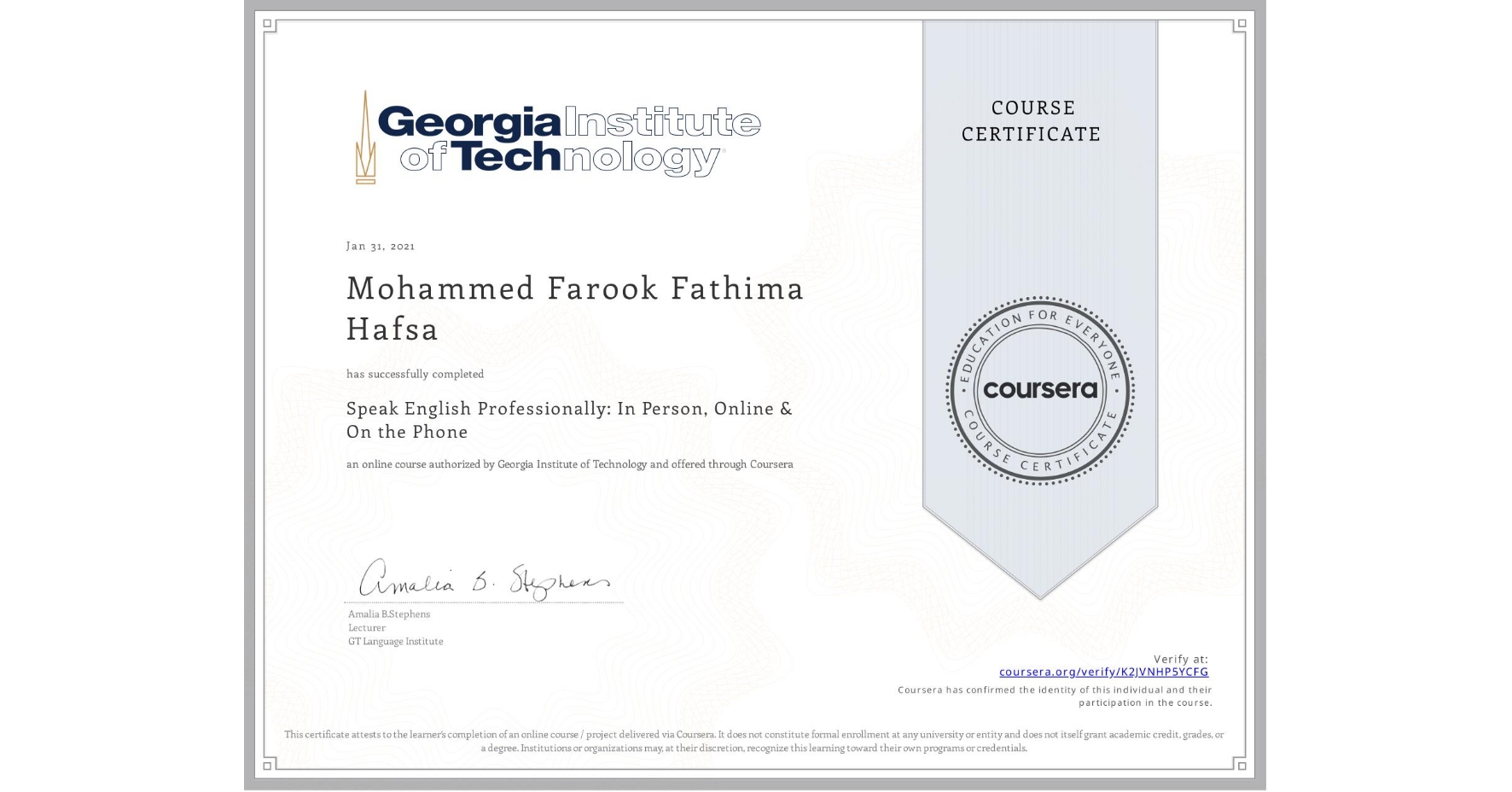 View certificate for Mohammed Farook   Fathima Hafsa, Speak English Professionally: In Person, Online & On the Phone, an online non-credit course authorized by Georgia Institute of Technology and offered through Coursera