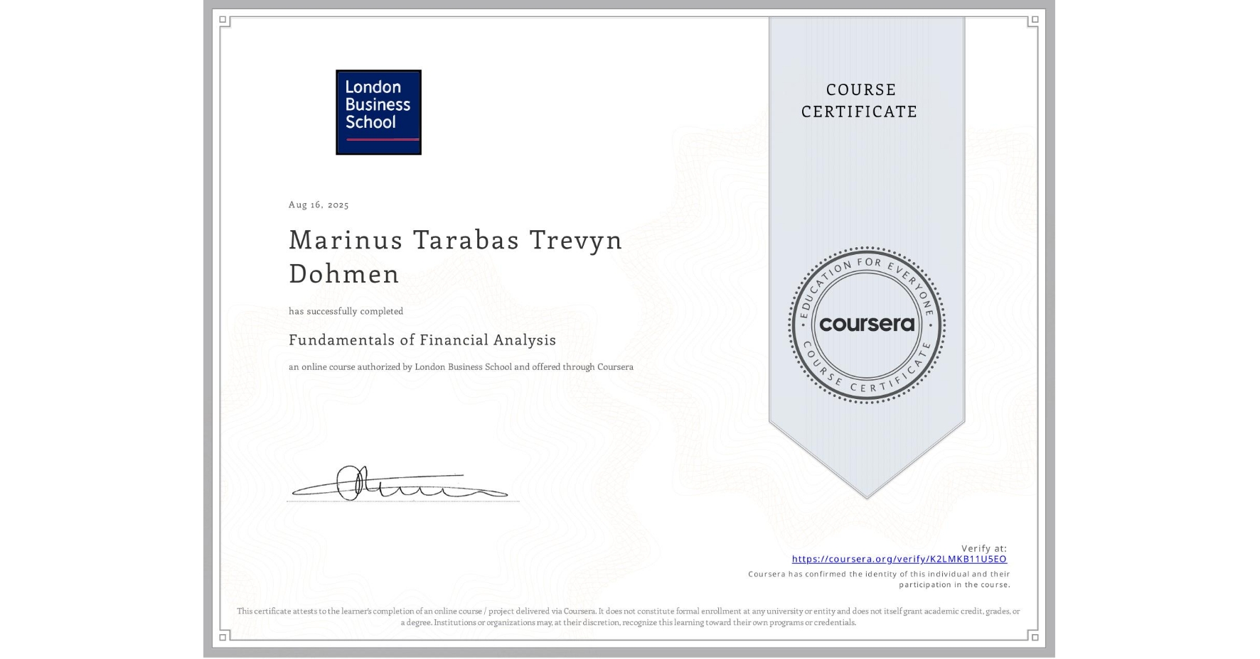 View certificate for Marinus Tarabas Trevyn Dohmen, Fundamentals of Financial Analysis , an online non-credit course authorized by London Business School and offered through Coursera