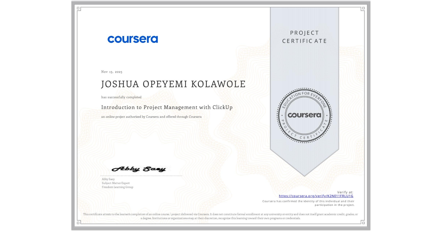 View certificate for JOSHUA OPEYEMI KOLAWOLE, Introduction to Project Management with ClickUp, an online non-credit course authorized by Coursera and offered through Coursera