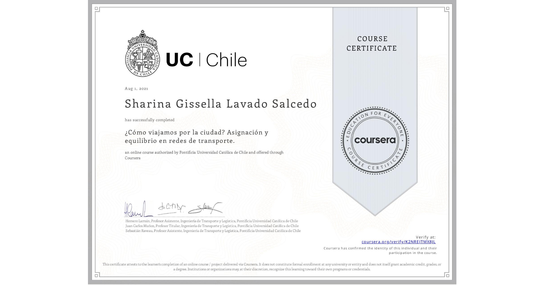 View certificate for Sharina Gissella Lavado Salcedo, ¿Cómo viajamos por la ciudad? Asignación y equilibrio en redes de transporte., an online non-credit course authorized by Pontificia Universidad Católica de Chile and offered through Coursera