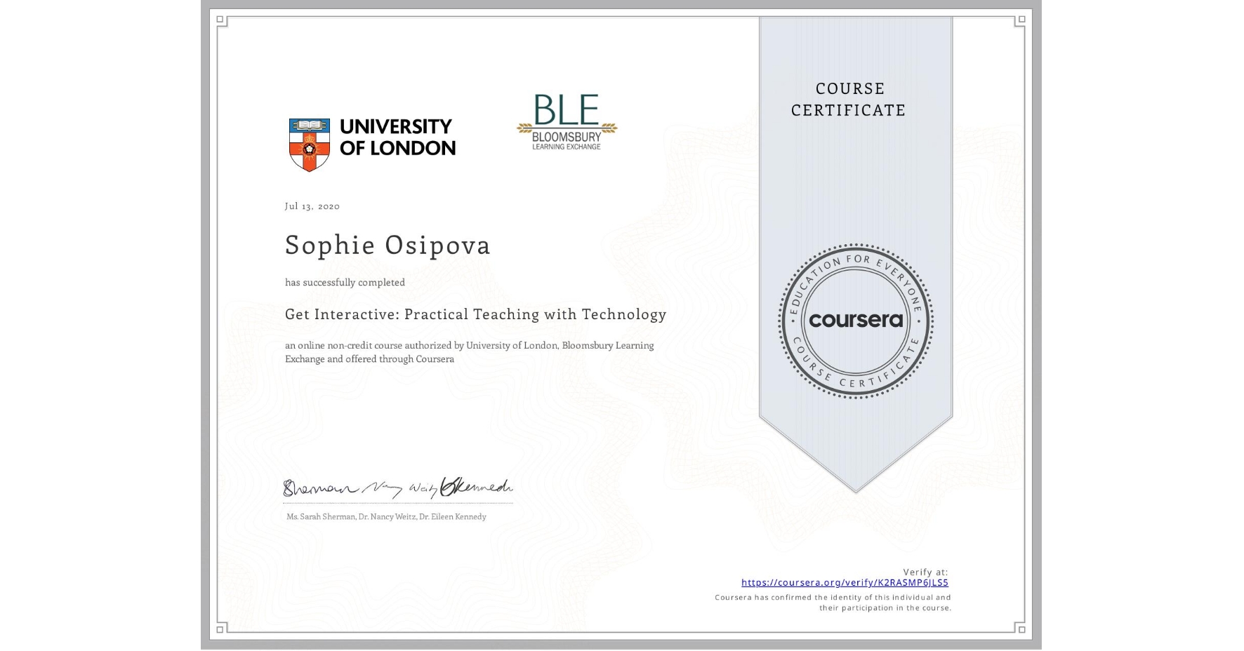 View certificate for Sophie Osipova, Get Interactive: Practical Teaching with Technology, an online non-credit course authorized by University of London & Bloomsbury Learning Exchange and offered through Coursera