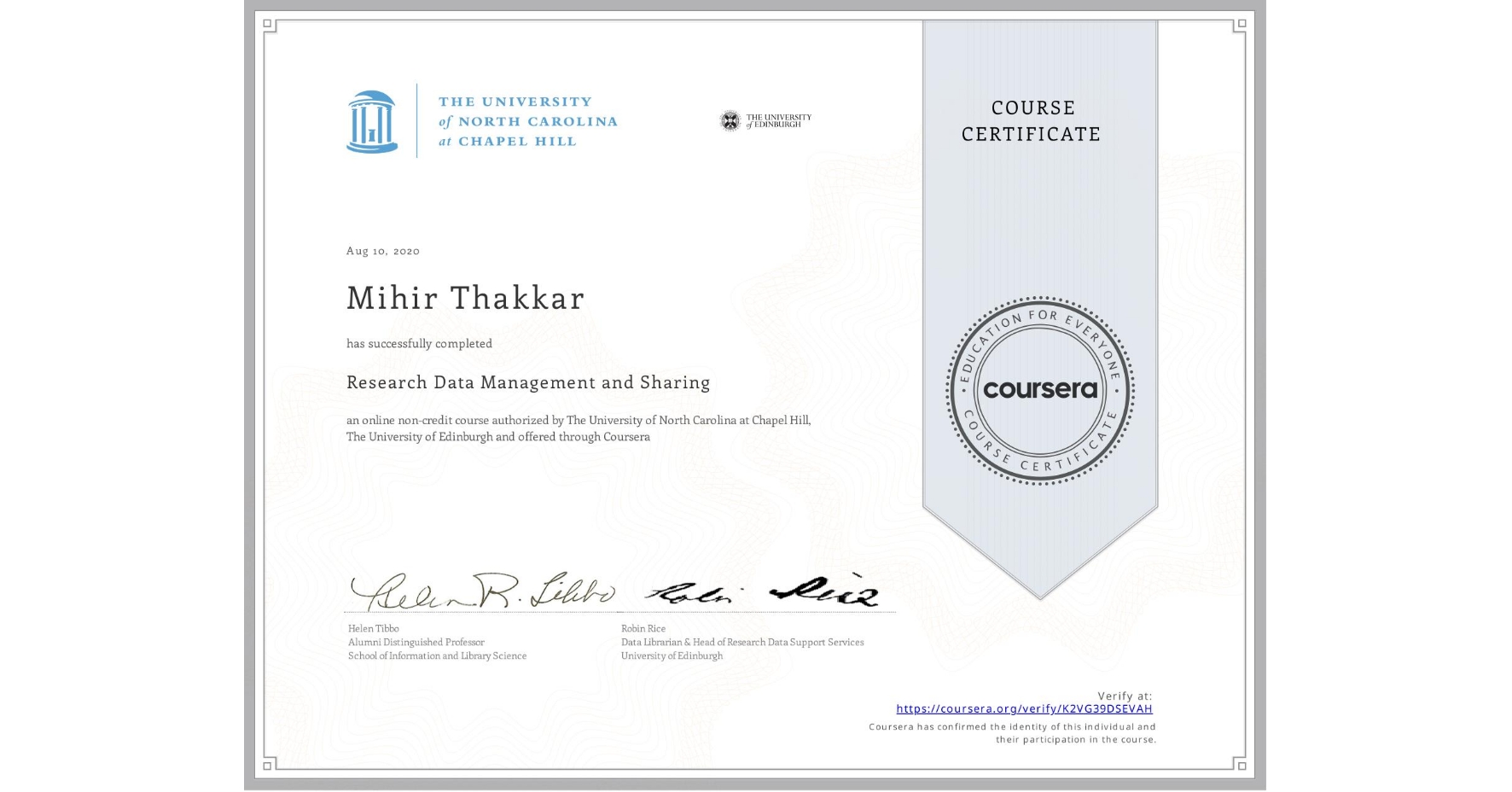 View certificate for Mihir Thakkar, Research Data Management and Sharing, an online non-credit course authorized by The University of North Carolina at Chapel Hill & The University of Edinburgh and offered through Coursera