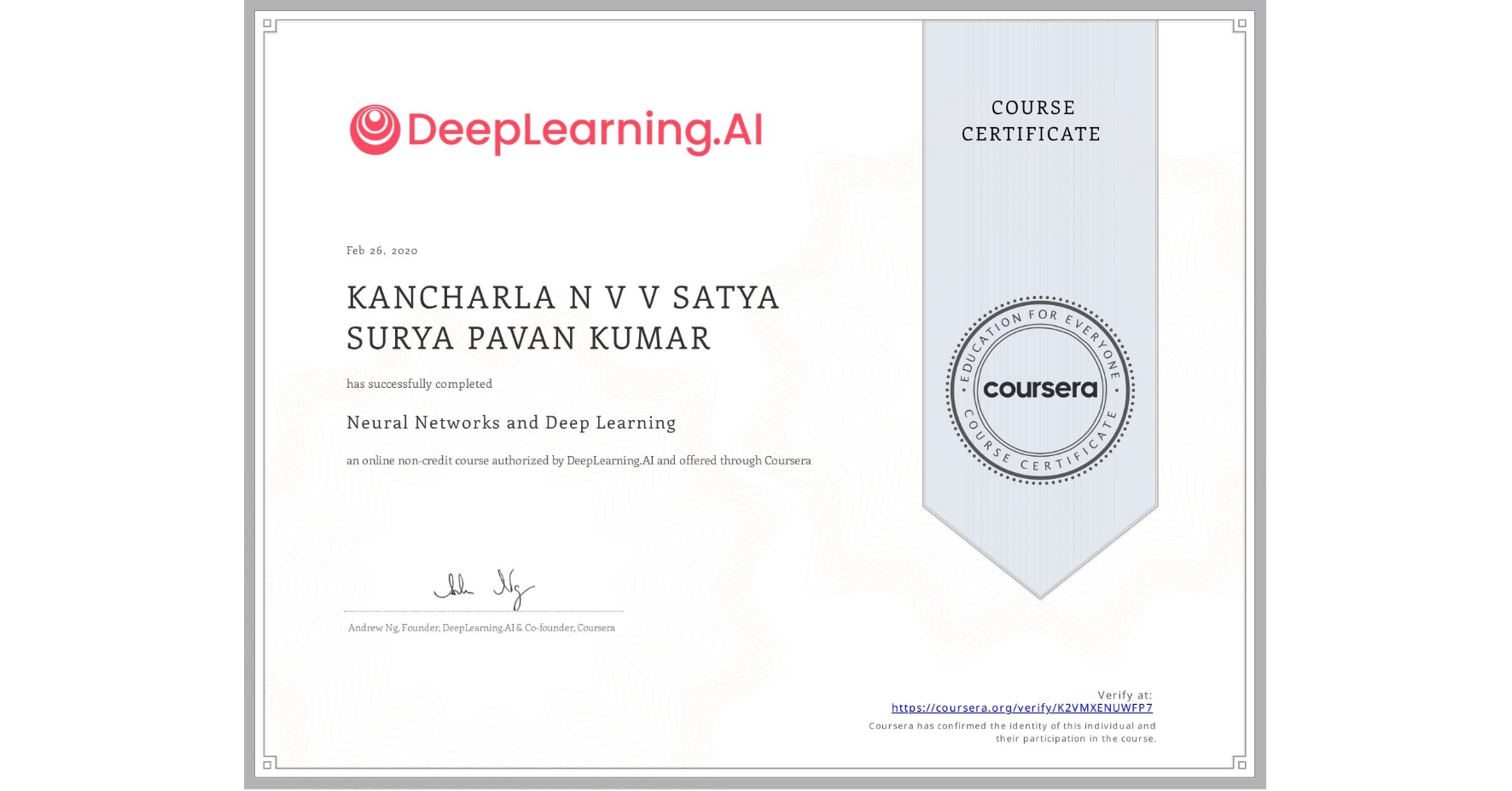 View certificate for KANCHARLA N V V SATYA SURYA  PAVAN KUMAR, Neural Networks and Deep Learning, an online non-credit course authorized by DeepLearning.AI and offered through Coursera