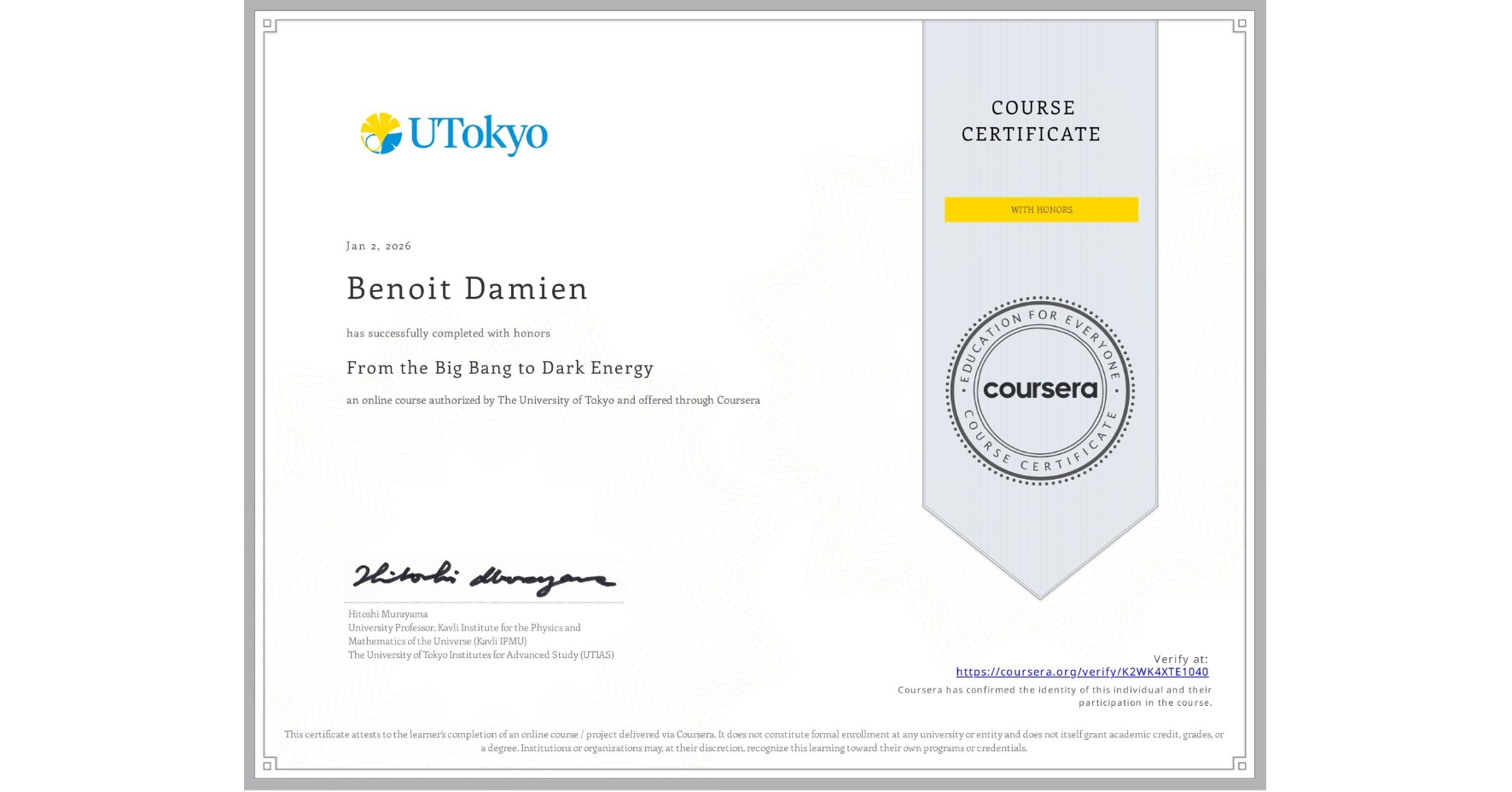 View certificate for Benoit Damien, From the Big Bang to Dark Energy, an online non-credit course authorized by The University of Tokyo and offered through Coursera
