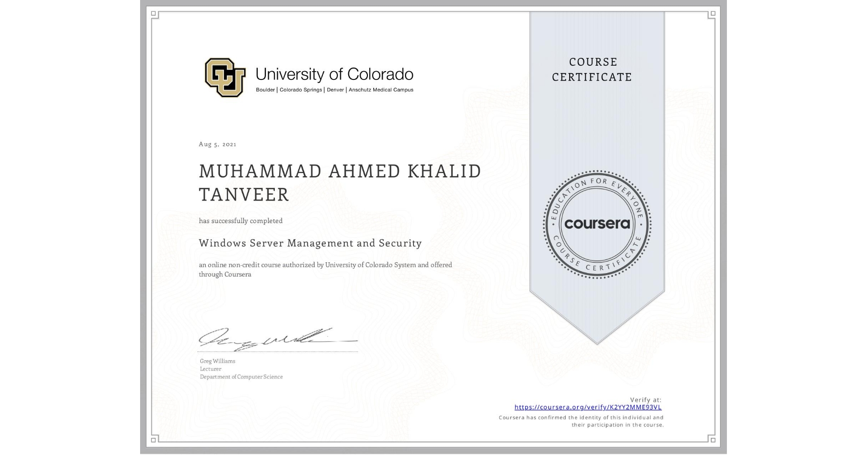 View certificate for MUHAMMAD AHMED KHALID TANVEER, Windows Server Management and Security, an online non-credit course authorized by University of Colorado System and offered through Coursera