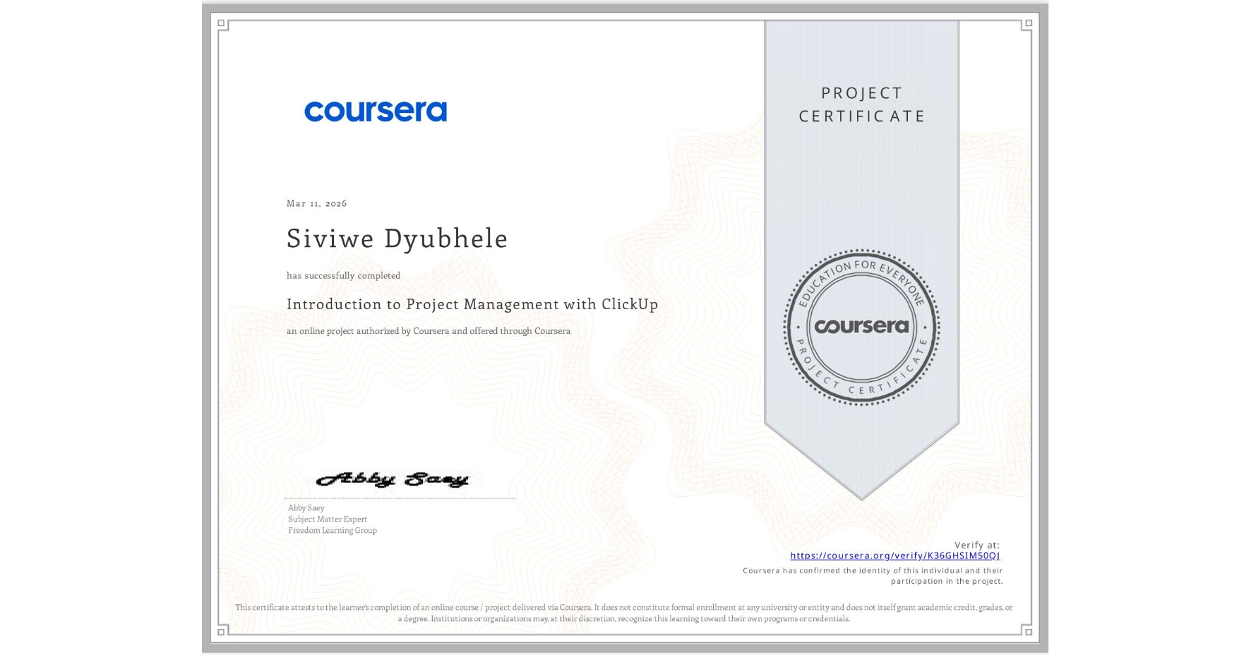 View certificate for Siviwe Dyubhele, Introduction to Project Management with ClickUp, an online non-credit course authorized by Coursera and offered through Coursera