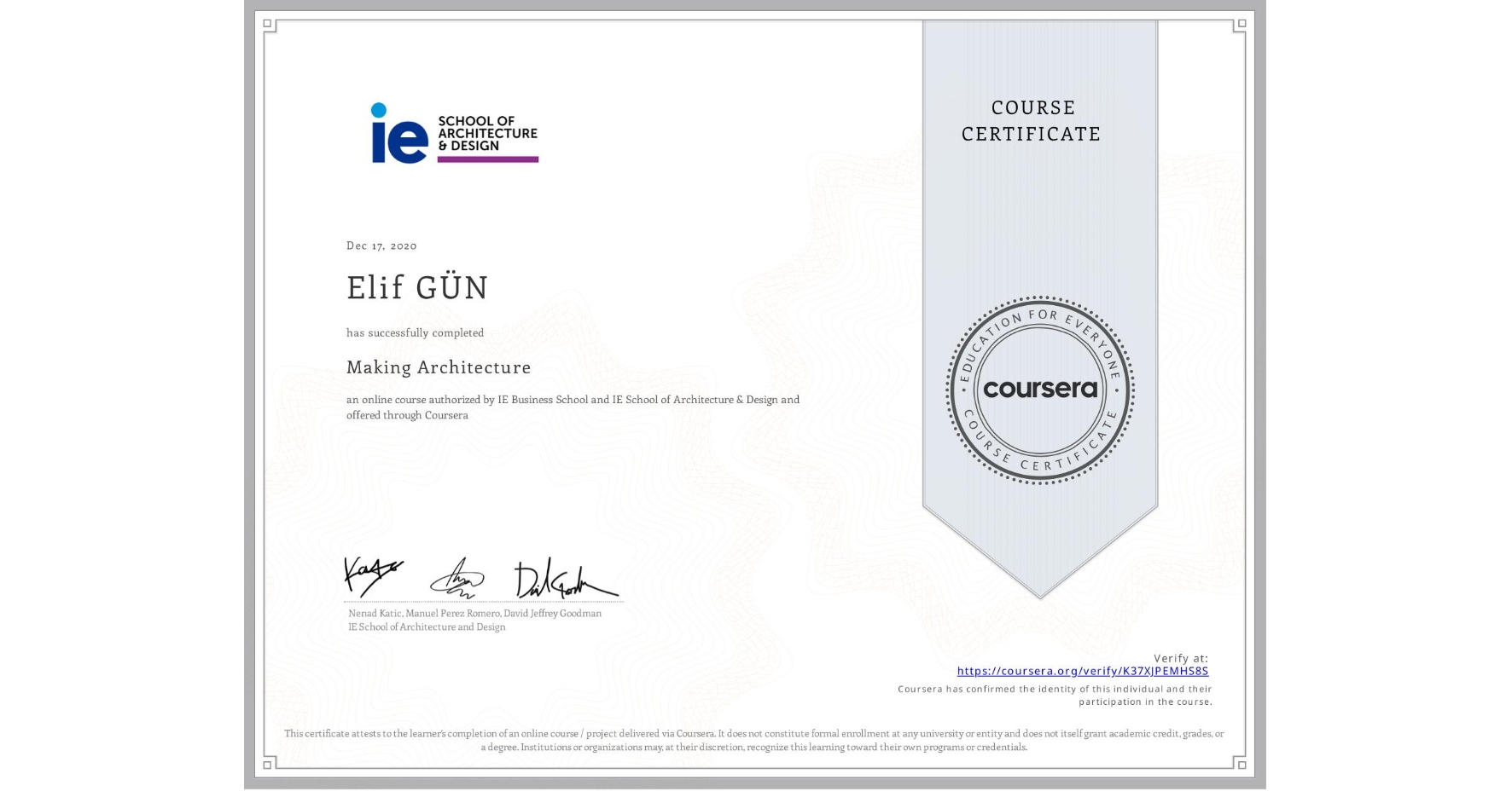 View certificate for Elif GÜN, Making Architecture, an online non-credit course authorized by IE Business School & IE School of Architecture & Design and offered through Coursera