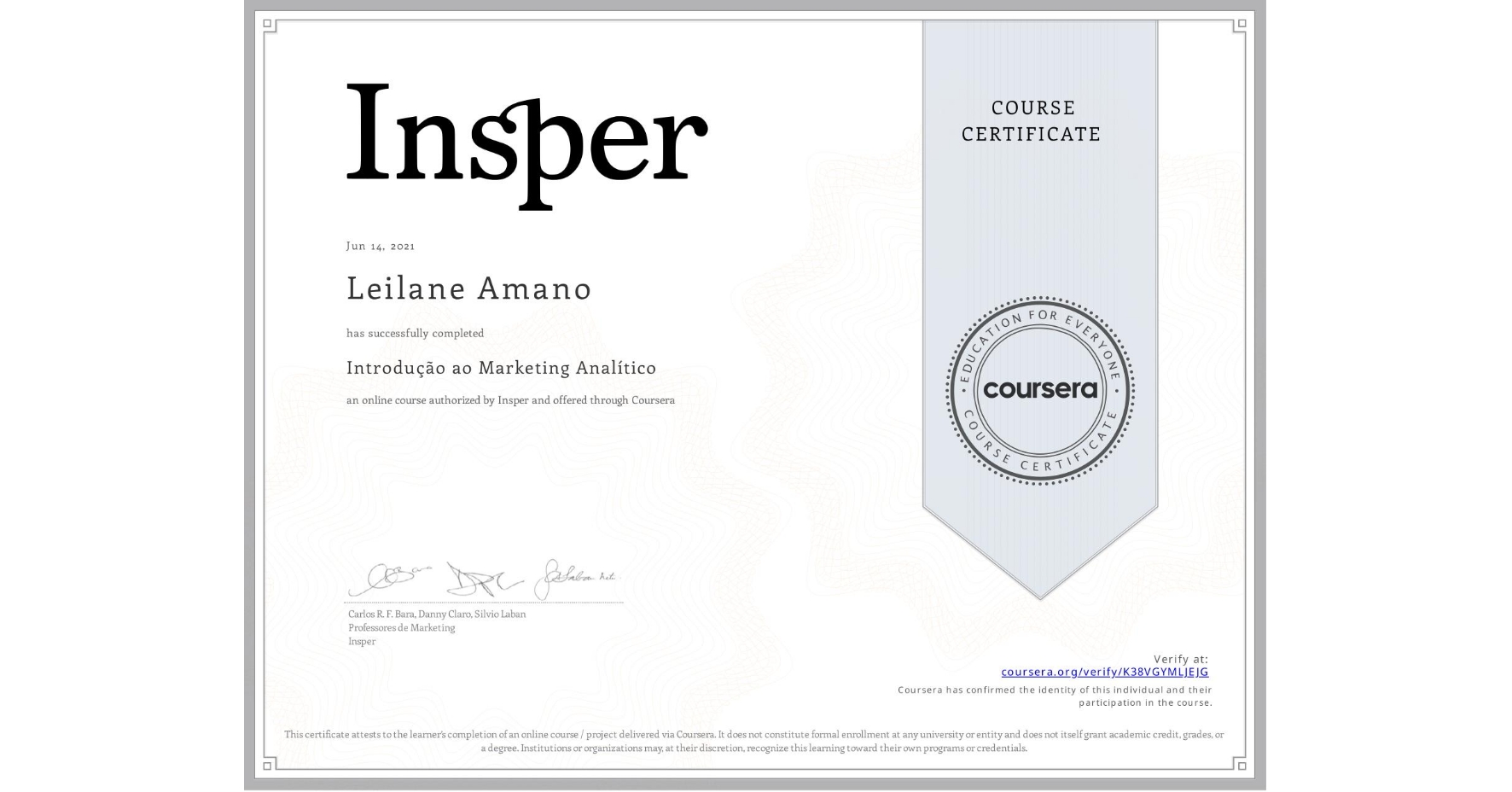 View certificate for Leilane Amano, Introdução ao Marketing Analítico, an online non-credit course authorized by Insper and offered through Coursera