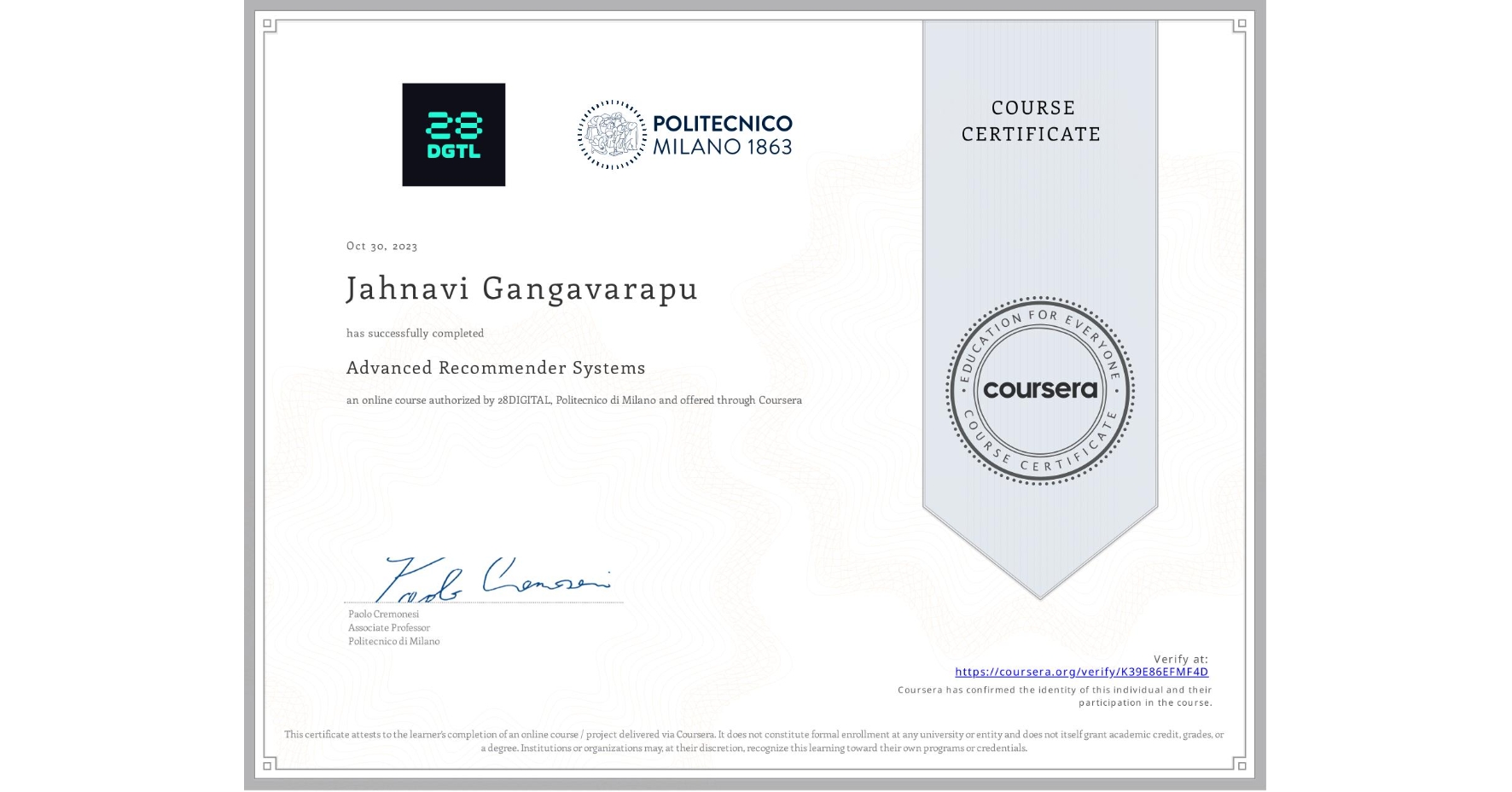 View certificate for Jahnavi Gangavarapu, Advanced Recommender Systems, an online non-credit course authorized by 28DIGITAL & Politecnico di Milano and offered through Coursera