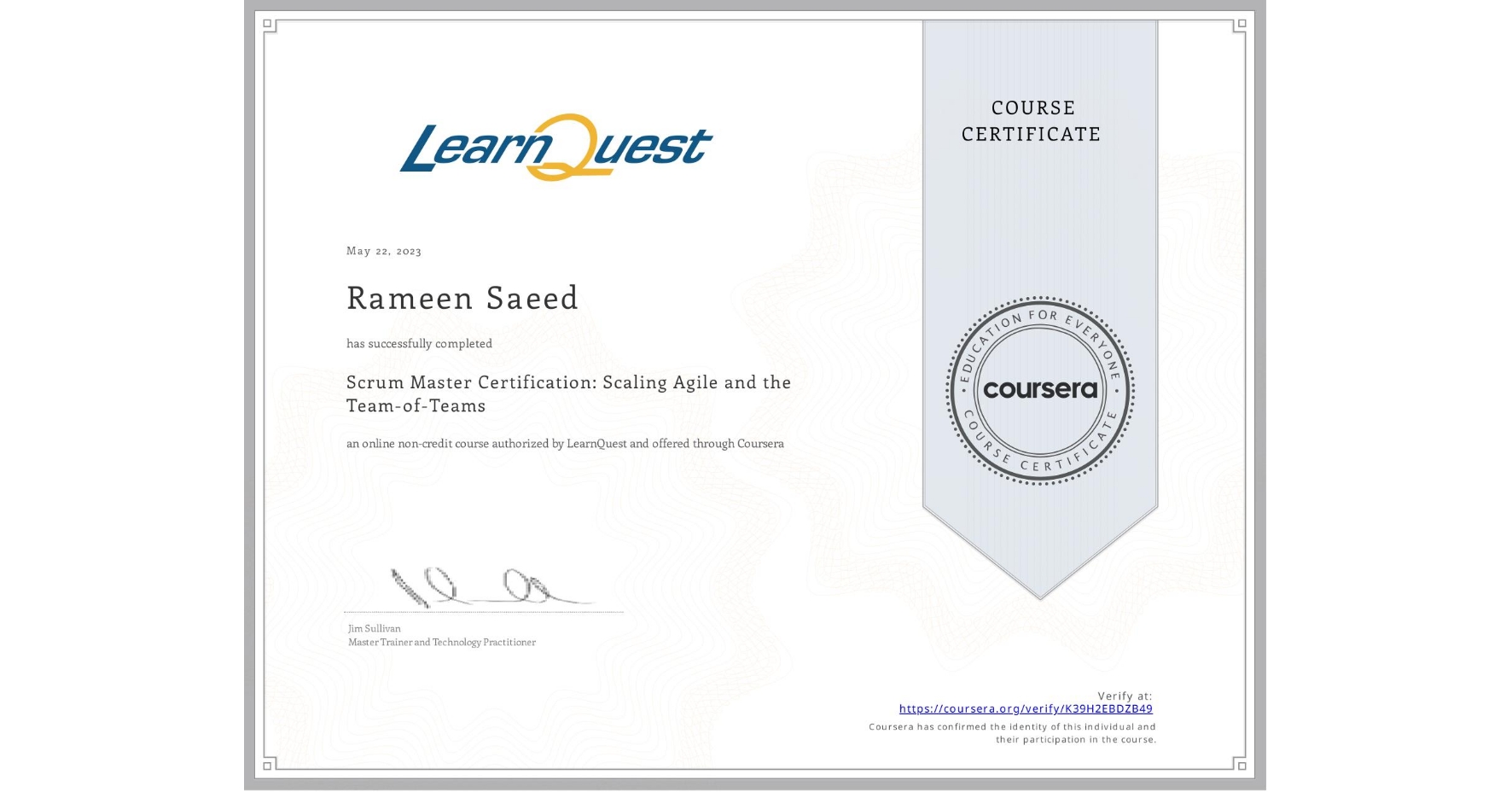 View certificate for Rameen Saeed, Scrum Master Certification: Scaling Agile and the Team-of-Teams, an online non-credit course authorized by LearnQuest and offered through Coursera