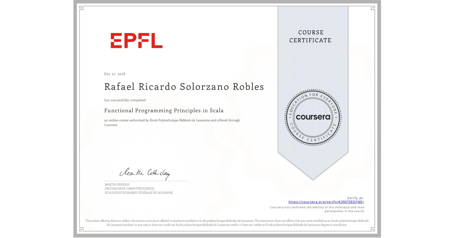 View certificate for Rafael Ricardo  Solorzano Robles, Functional Programming Principles in Scala, an online non-credit course authorized by École Polytechnique Fédérale de Lausanne and offered through Coursera