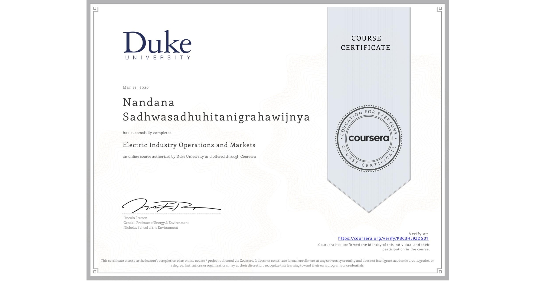 View certificate for Nandana Sadhwasadhuhitanigrahawijnya, Electric Industry Operations and Markets, an online non-credit course authorized by Duke University and offered through Coursera