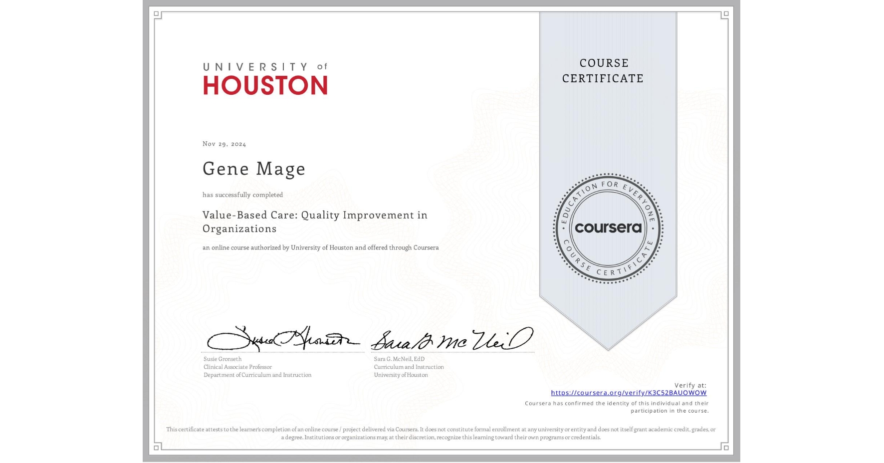 View certificate for Gene Mage, Value-Based Care: Quality Improvement in Organizations, an online non-credit course authorized by University of Houston and offered through Coursera