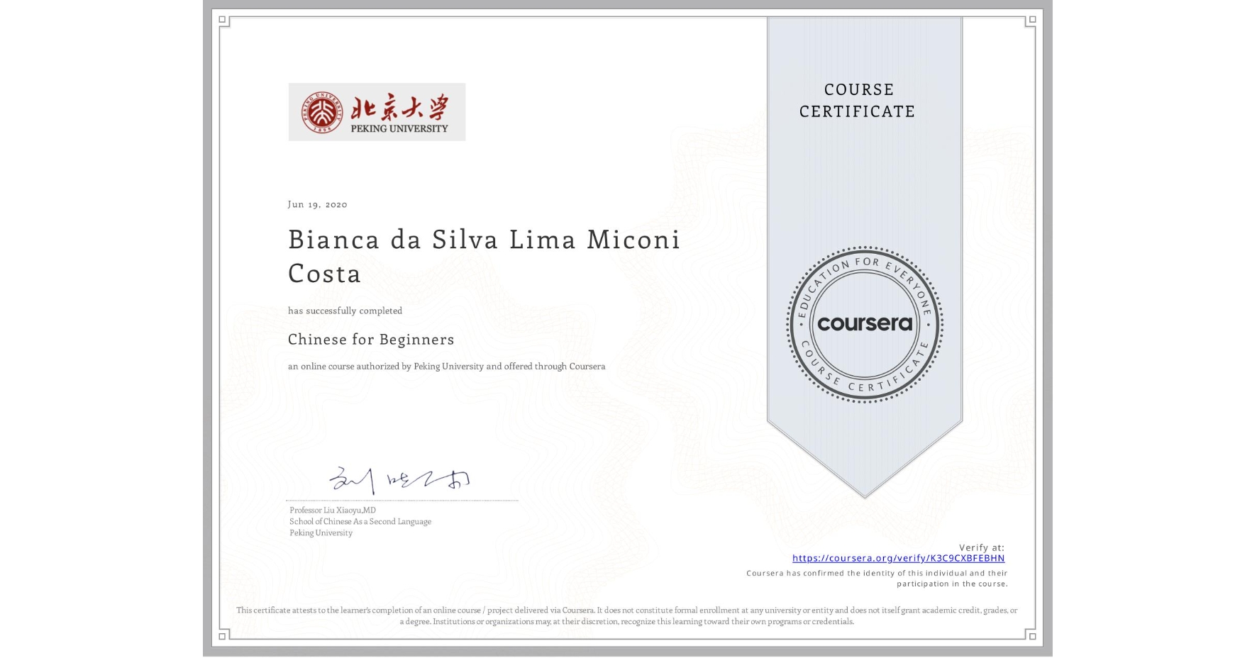 View certificate for Bianca da Silva Lima Miconi Costa, Chinese for Beginners, an online non-credit course authorized by Peking University and offered through Coursera