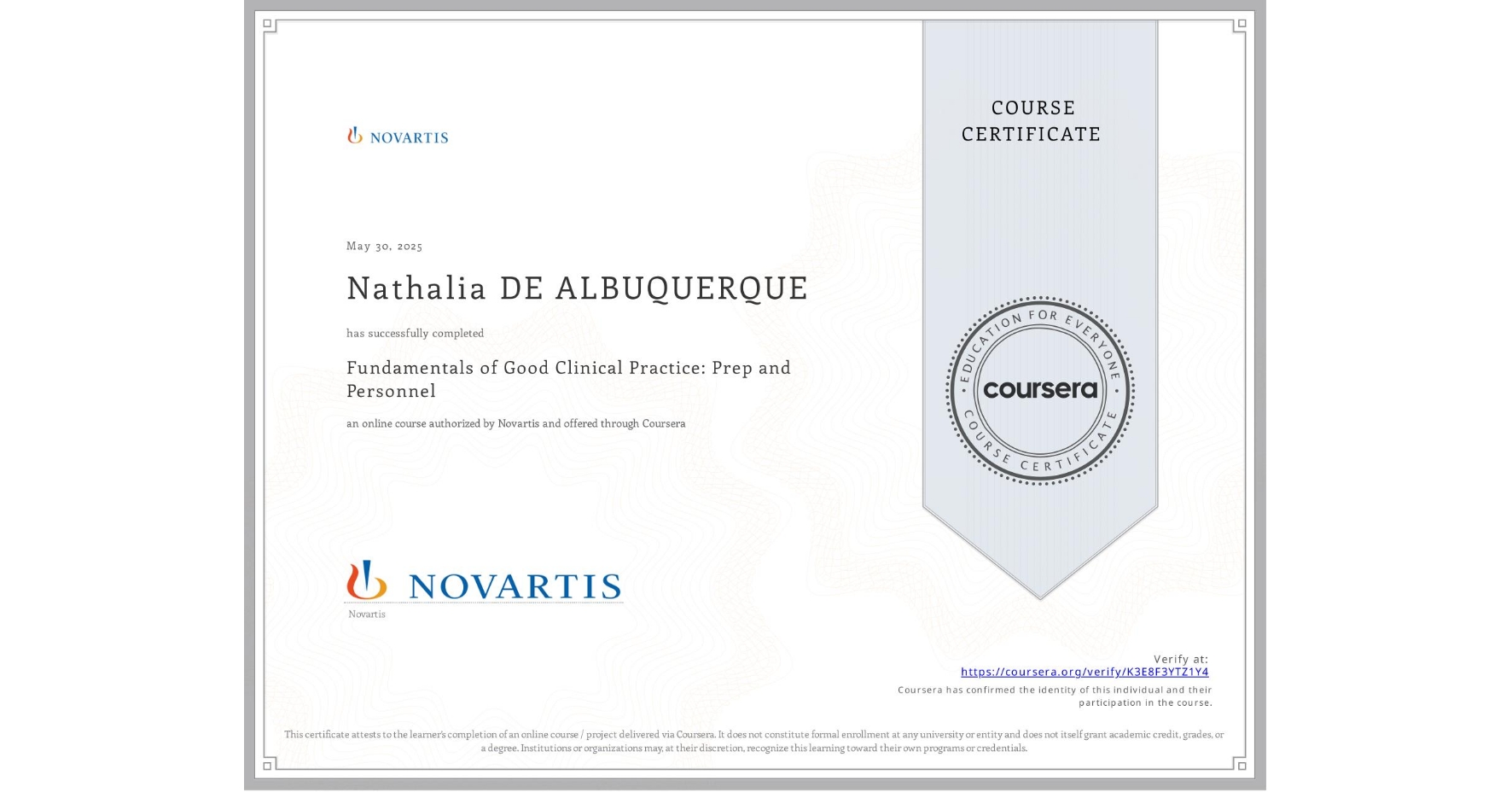 View certificate for Nathalia DE ALBUQUERQUE, Fundamentals of Good Clinical Practice: Prep and Personnel, an online non-credit course authorized by Novartis and offered through Coursera