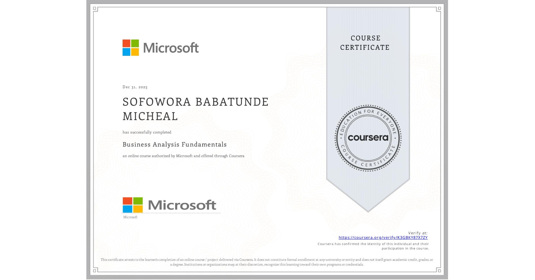 View certificate for SOFOWORA BABATUNDE MICHEAL, Business Analysis Fundamentals, an online non-credit course authorized by Microsoft and offered through Coursera