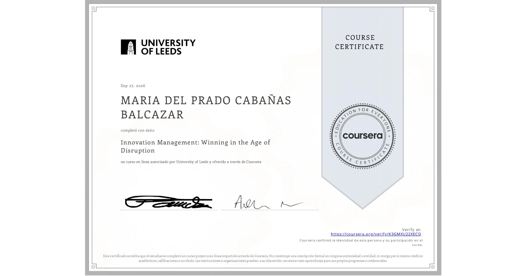 View certificate for MARIA DEL PRADO CABAÑAS BALCAZAR, Innovation Management: Winning in the Age of Disruption, an online non-credit course authorized by University of Leeds and offered through Coursera