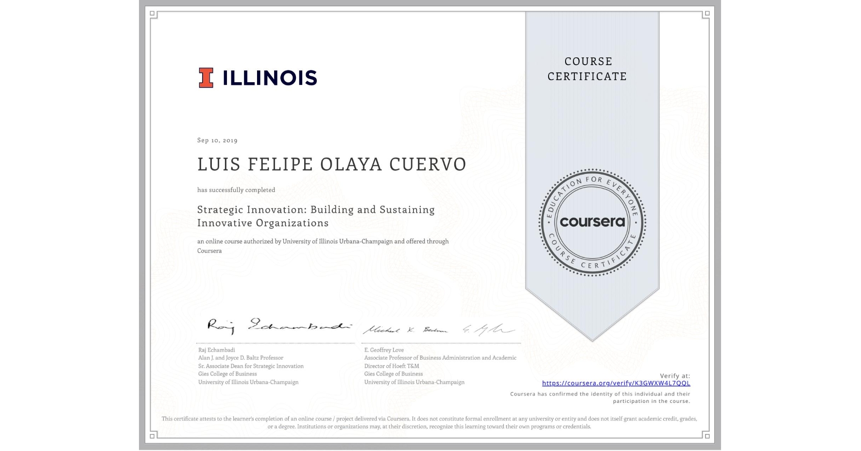 View certificate for LUIS FELIPE OLAYA CUERVO, Strategic Innovation: Building and Sustaining Innovative Organizations, an online non-credit course authorized by University of Illinois Urbana-Champaign and offered through Coursera