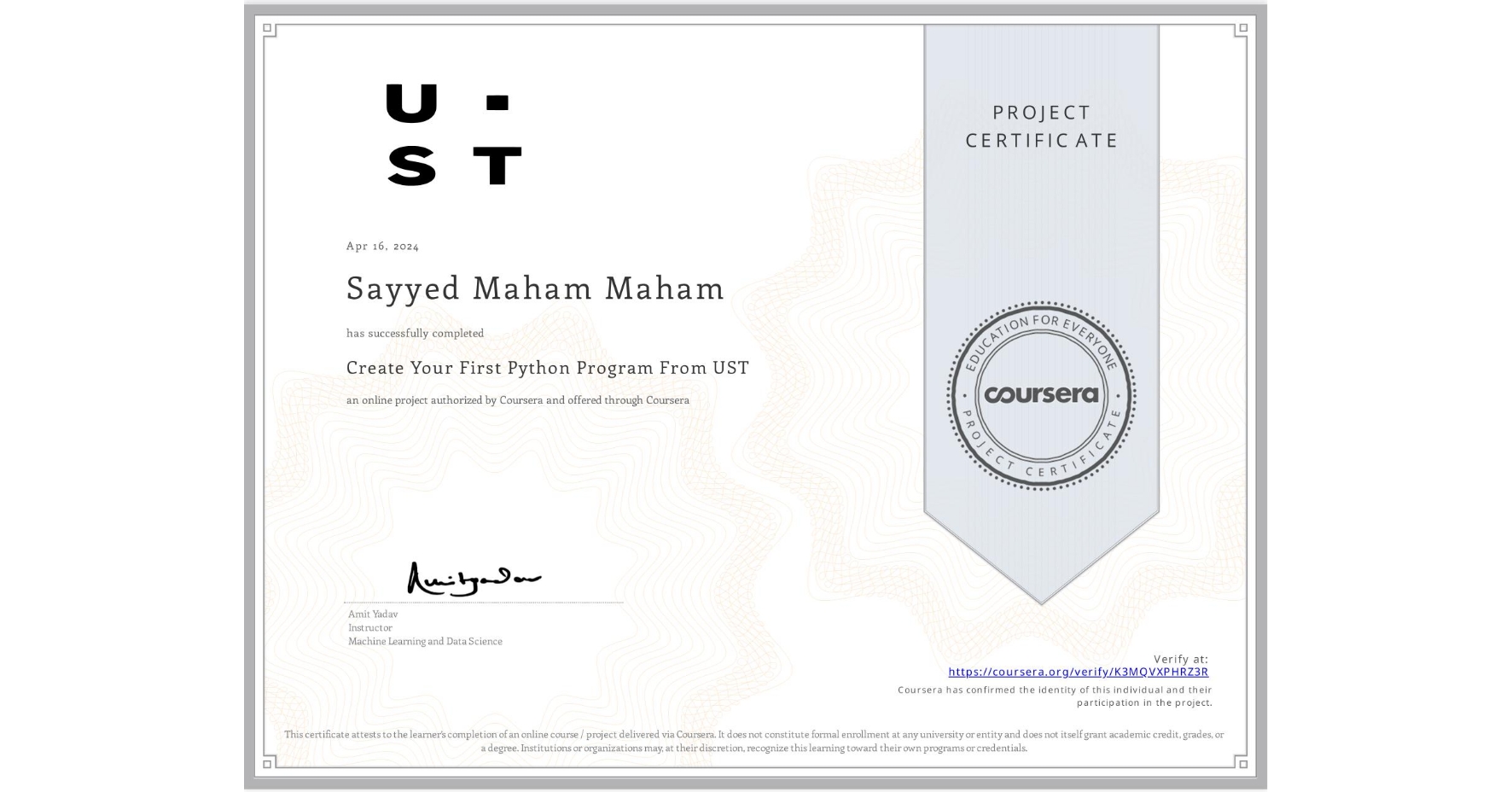 View certificate for Sayyed Maham Maham, Create Your First Python Program From UST, an online non-credit course authorized by Coursera and offered through Coursera