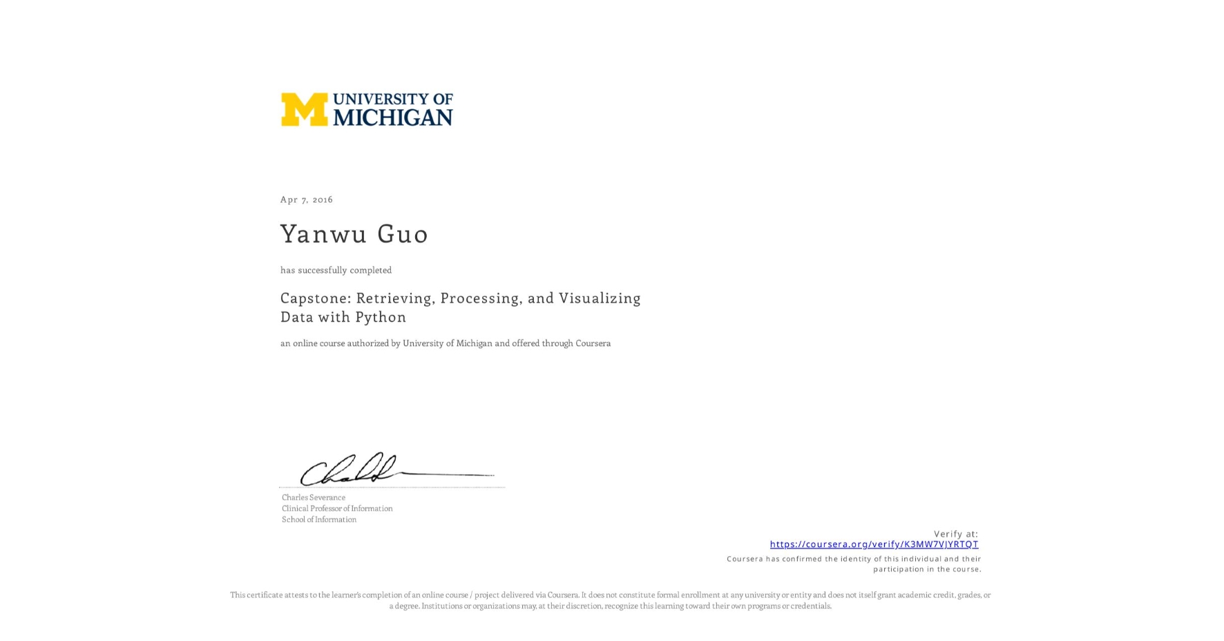 View certificate for Yanwu Guo, Capstone: Retrieving, Processing, and Visualizing Data with Python, an online non-credit course authorized by University of Michigan and offered through Coursera
