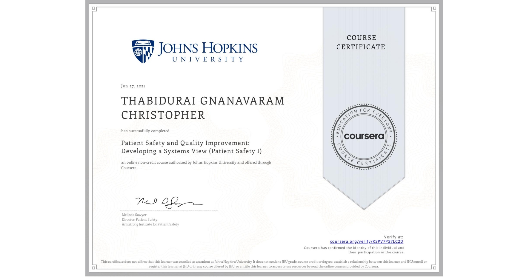 View certificate for THABIDURAI GNANAVARAM CHRISTOPHER, Patient Safety and Quality Improvement: Developing a Systems View (Patient Safety I), an online non-credit course authorized by Johns Hopkins University and offered through Coursera