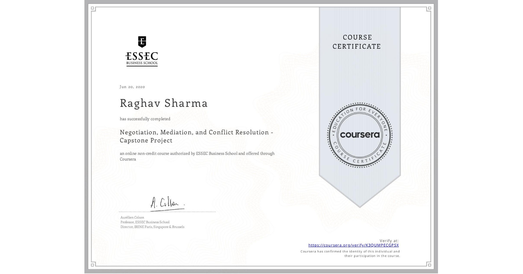 View certificate for Raghav Sharma, Negotiation, Mediation, and Conflict Resolution - Capstone Project, an online non-credit course authorized by ESSEC Business School and offered through Coursera