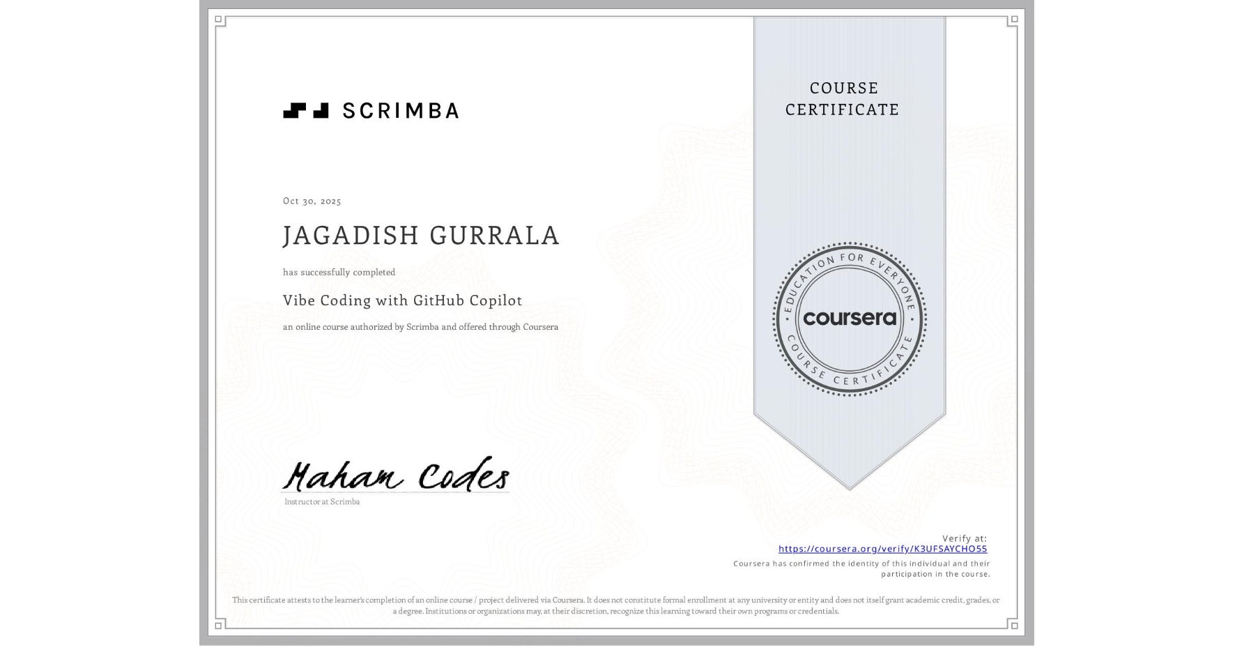 View certificate for JAGADISH GURRALA, Vibe Coding with GitHub Copilot, an online non-credit course authorized by Scrimba and offered through Coursera