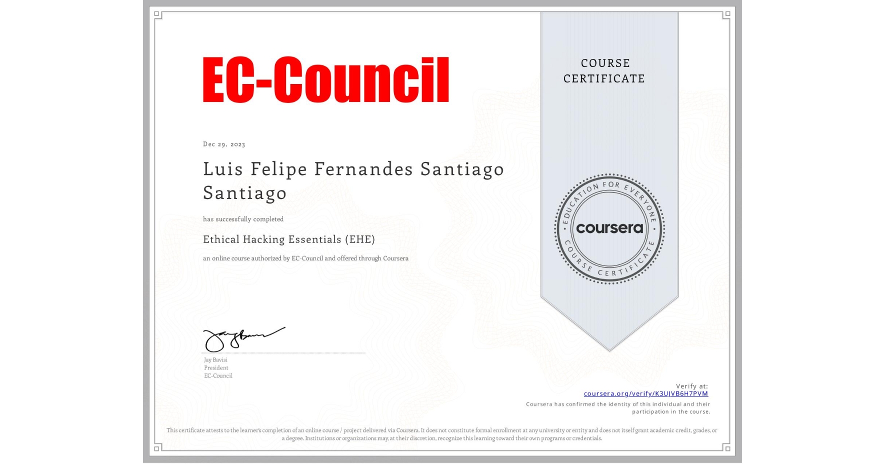 View certificate for Luis Felipe Fernandes Santiago  Santiago, Ethical Hacking Essentials (EHE), an online non-credit course authorized by EC-Council and offered through Coursera