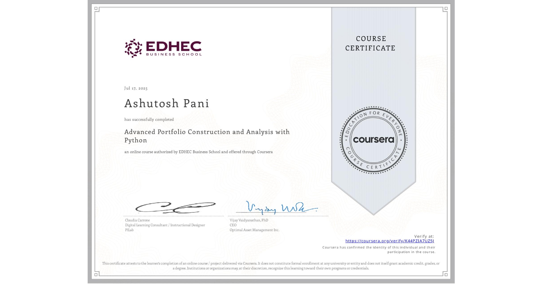 View certificate for Ashutosh Pani, Advanced Portfolio Construction and Analysis with Python, an online non-credit course authorized by EDHEC Business School and offered through Coursera