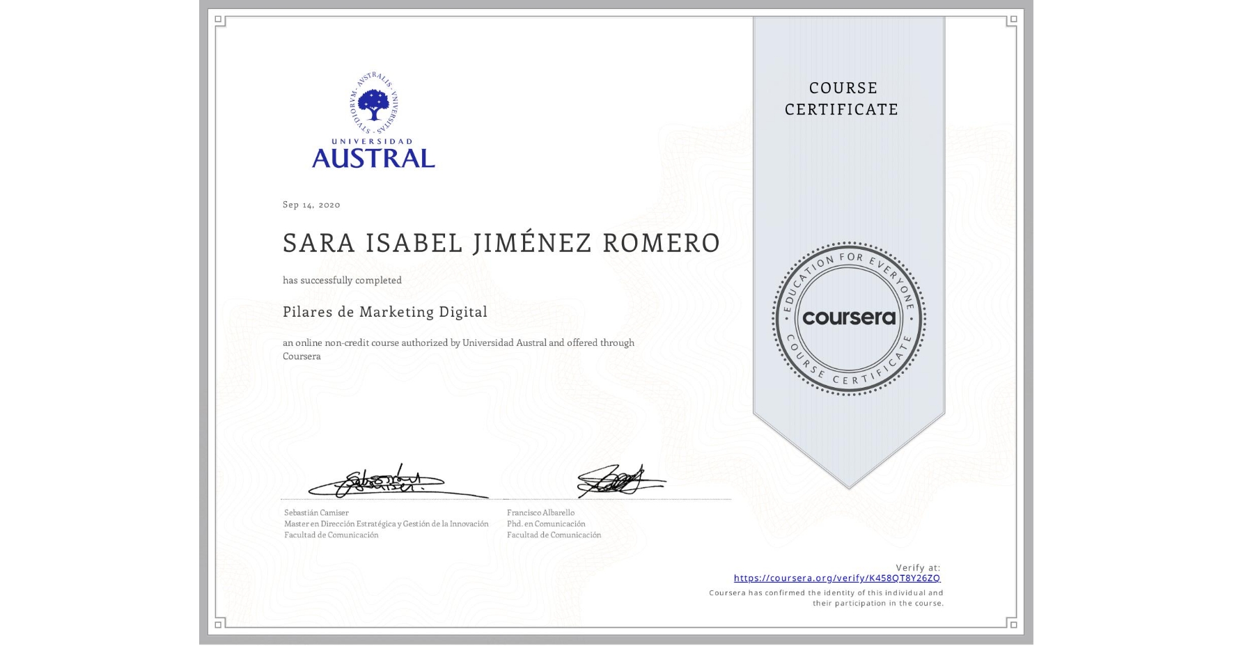 View certificate for SARA ISABEL JIMÉNEZ ROMERO, Pilares de Marketing Digital, an online non-credit course authorized by Universidad Austral and offered through Coursera