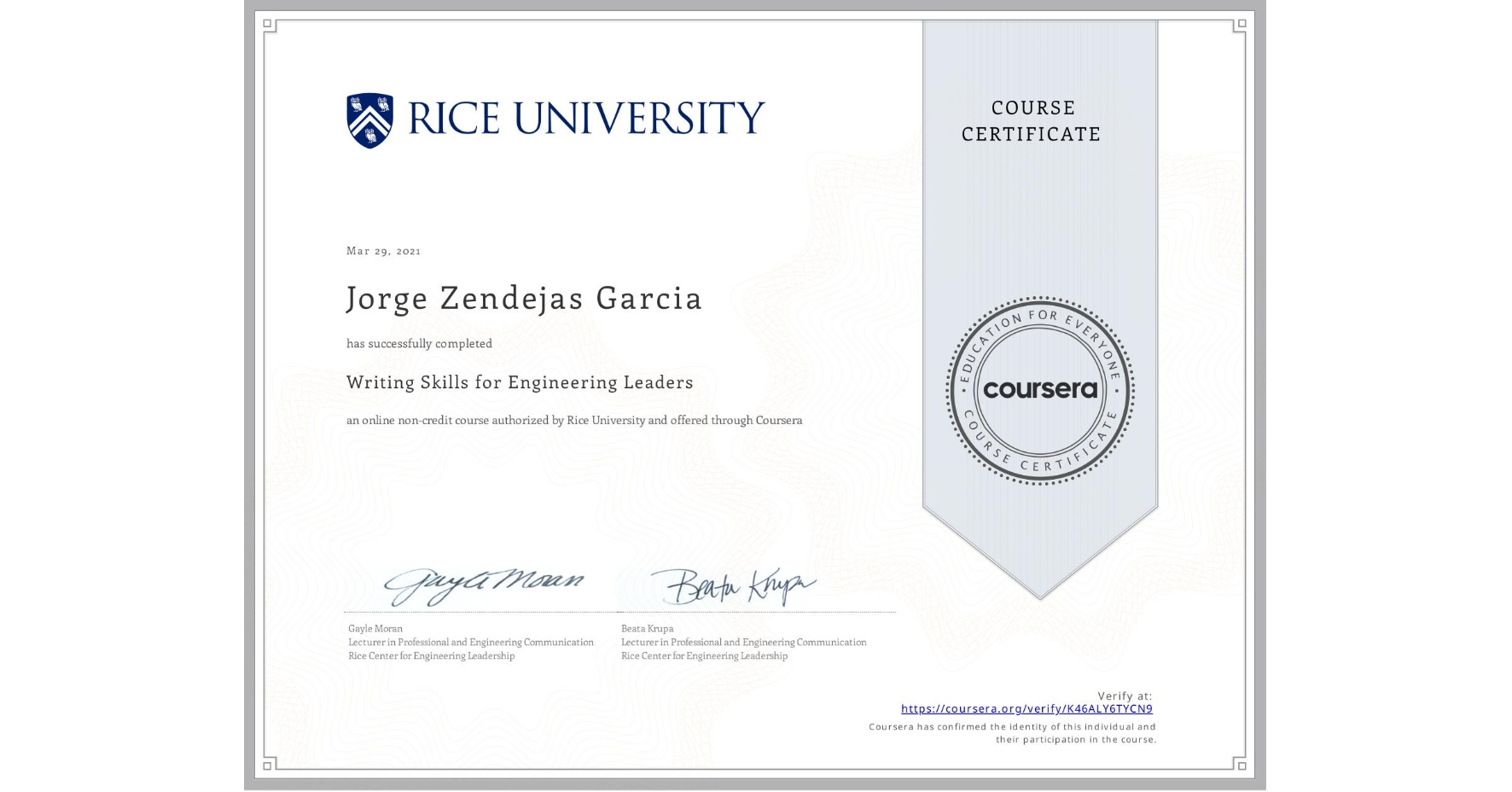 View certificate for Jorge Zendejas Garcia, Writing Skills for Engineering Leaders, an online non-credit course authorized by Rice University and offered through Coursera