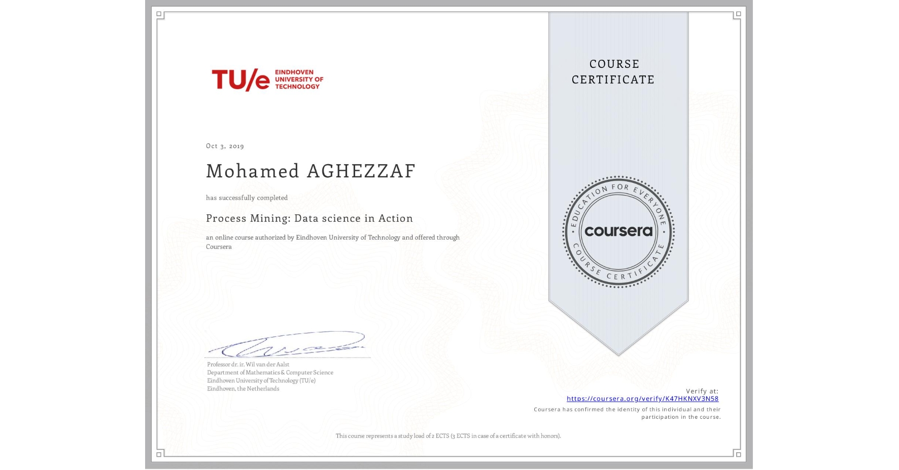 View certificate for Mohamed AGHEZZAF, Process Mining: Data science in Action, an online non-credit course authorized by Eindhoven University of Technology and offered through Coursera