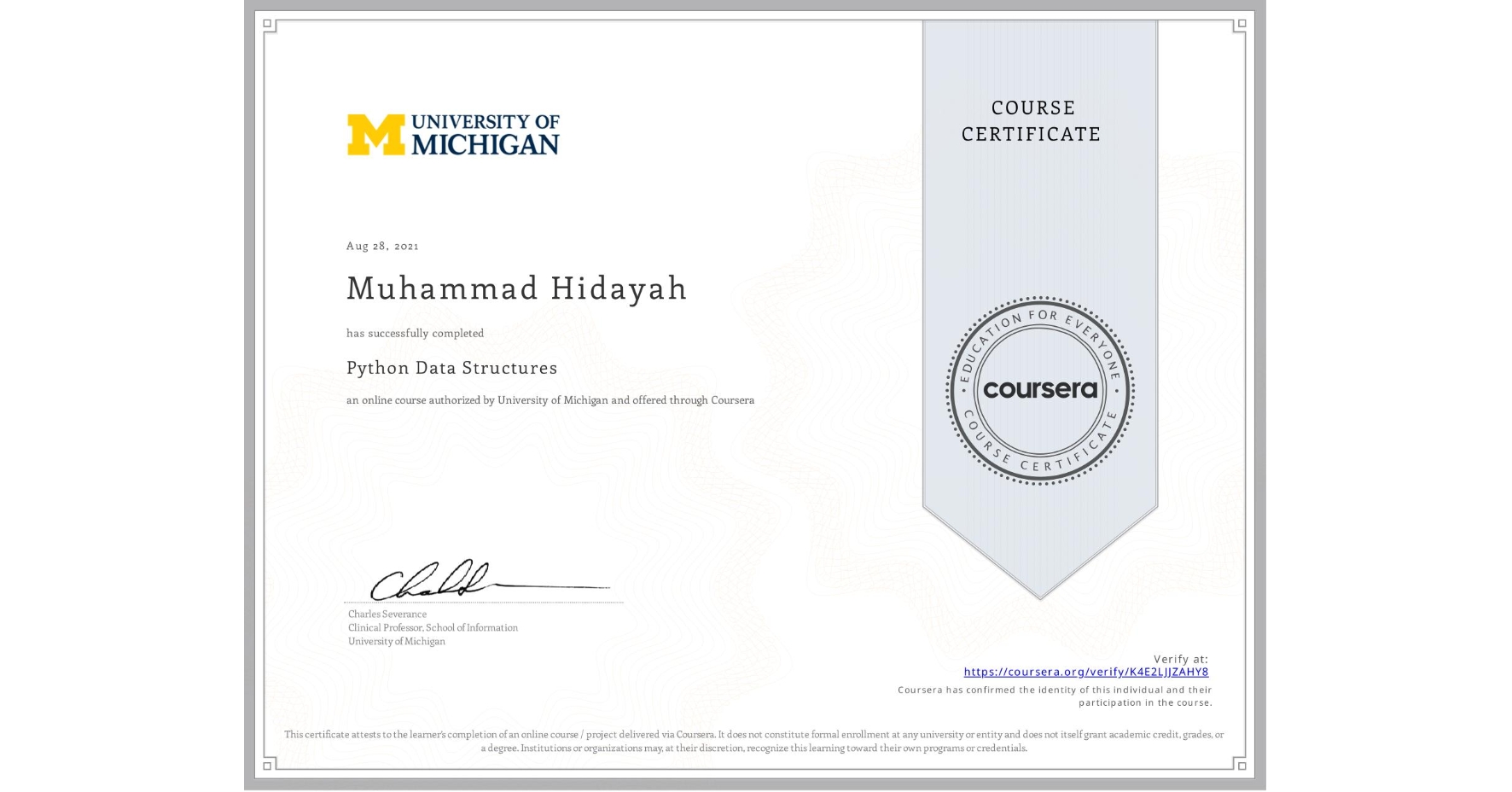 View certificate for Muhammad Hidayah, Python Data Structures, an online non-credit course authorized by University of Michigan and offered through Coursera
