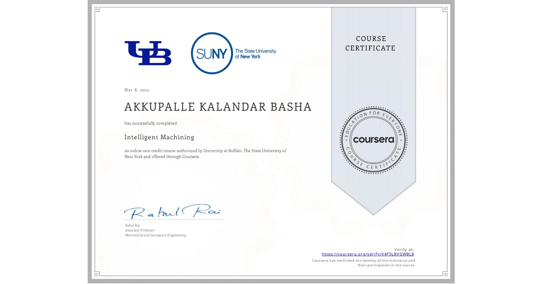 View certificate for AKKUPALLE KALANDAR BASHA, Intelligent Machining, an online non-credit course authorized by University at Buffalo & The State University of New York and offered through Coursera