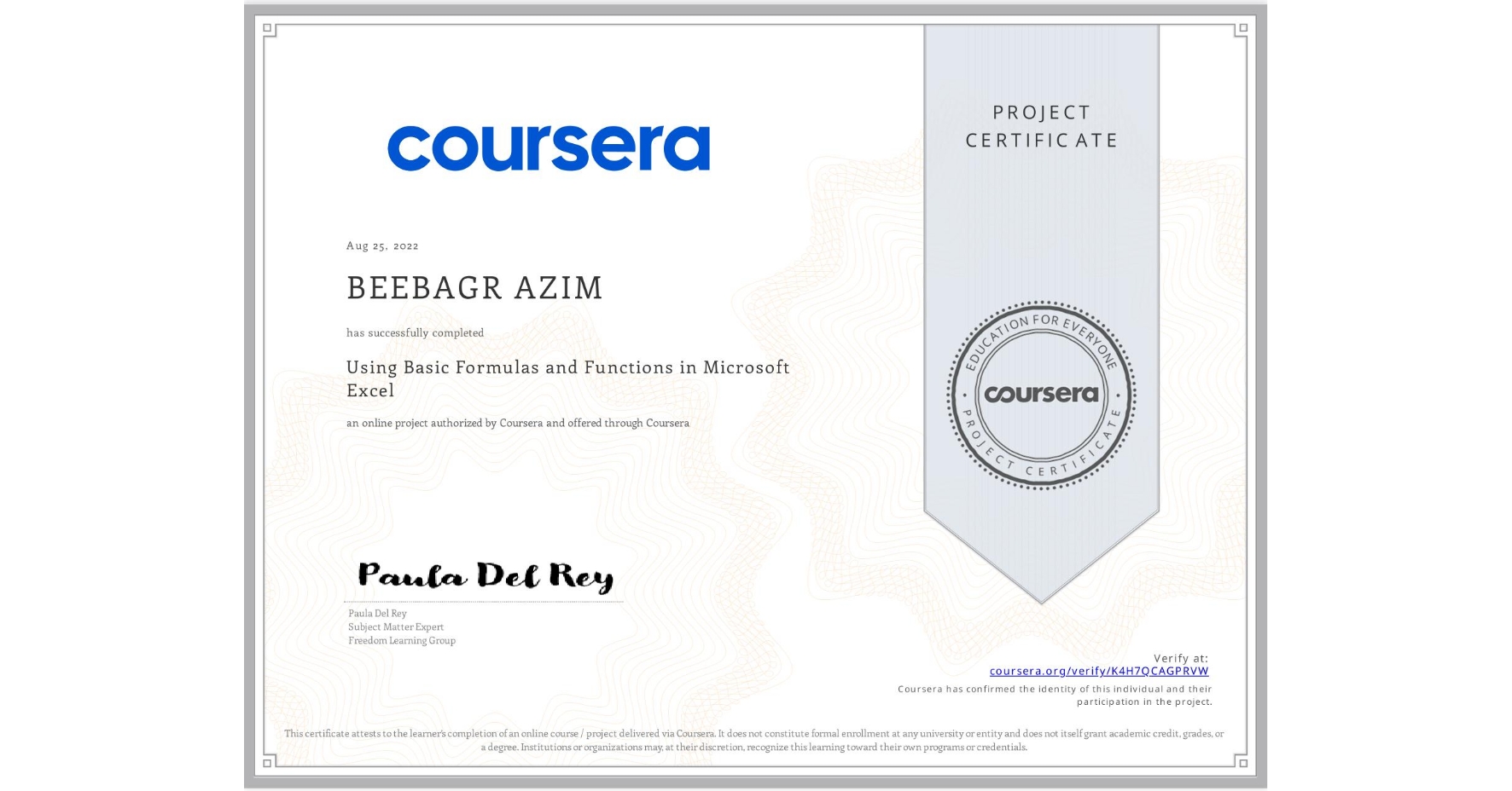 View certificate for BEEBAGR AZIM, Using Basic Formulas and Functions in Microsoft Excel, an online non-credit course authorized by Coursera and offered through Coursera