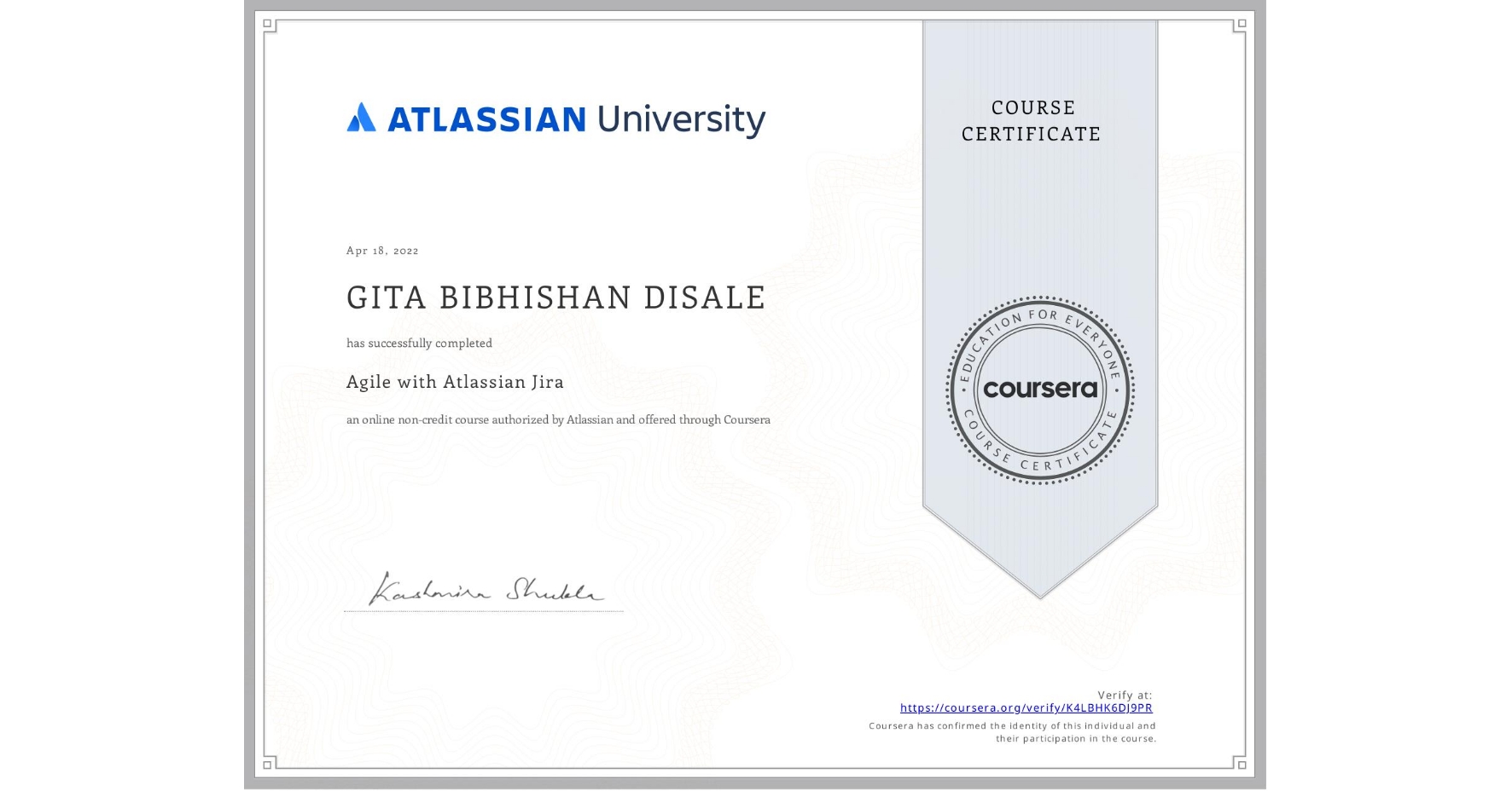 View certificate for GITA BIBHISHAN DISALE, Agile with Atlassian Jira, an online non-credit course authorized by Atlassian and offered through Coursera