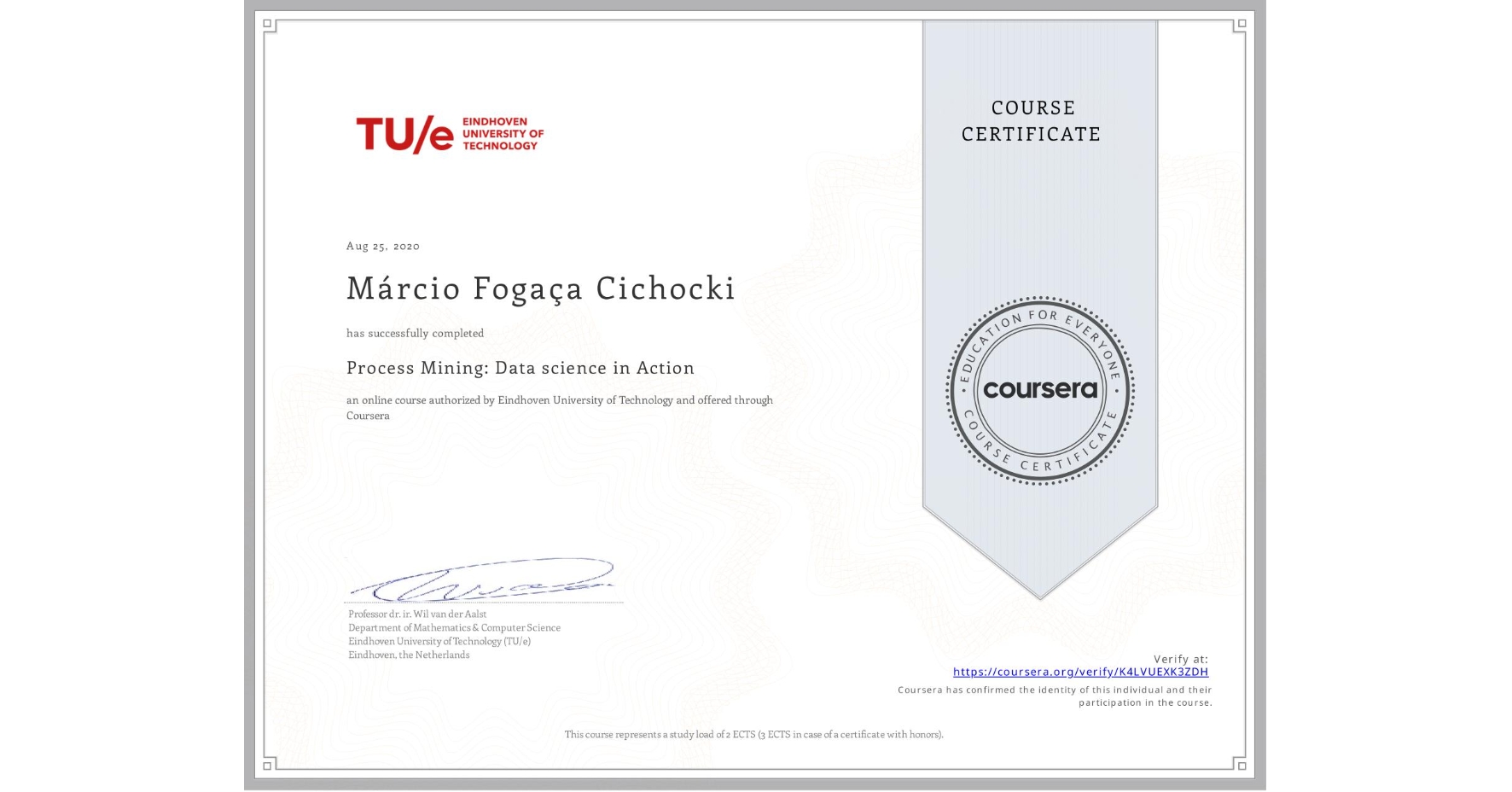 View certificate for Márcio Fogaça Cichocki, Process Mining: Data science in Action, an online non-credit course authorized by Eindhoven University of Technology and offered through Coursera
