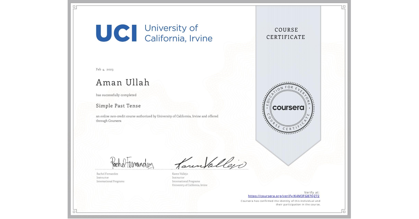View certificate for Aman Ullah, Simple Past Tense, an online non-credit course authorized by University of California, Irvine and offered through Coursera