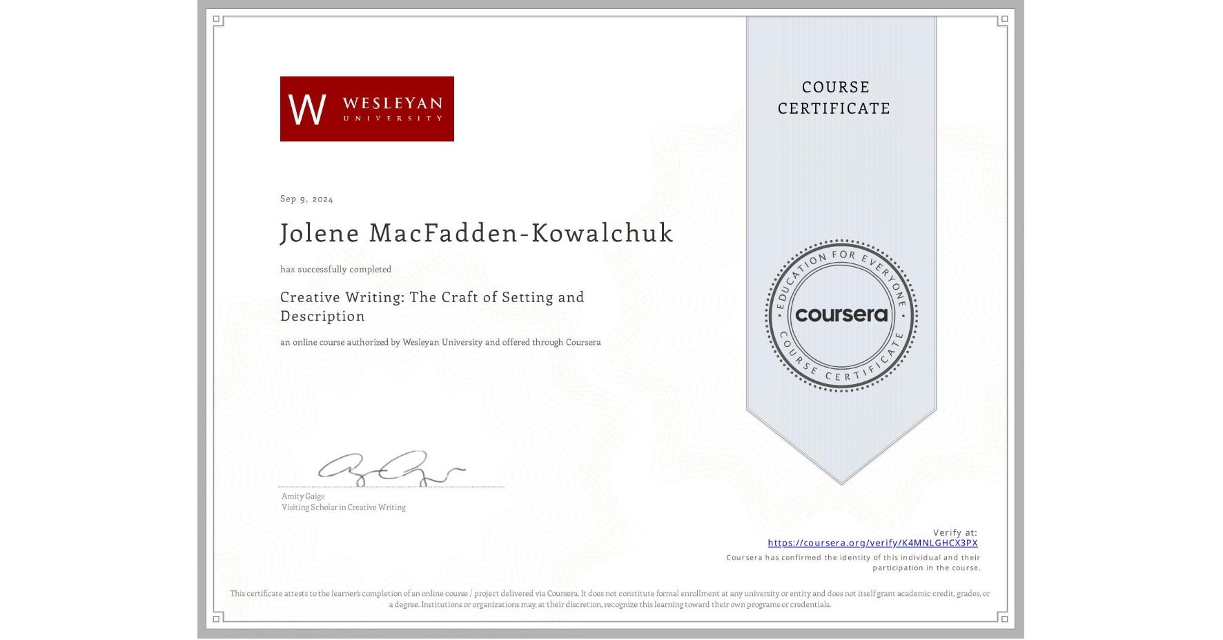 View certificate for Jolene MacFadden-Kowalchuk, Creative Writing: The Craft of Setting and Description, an online non-credit course authorized by Wesleyan University and offered through Coursera