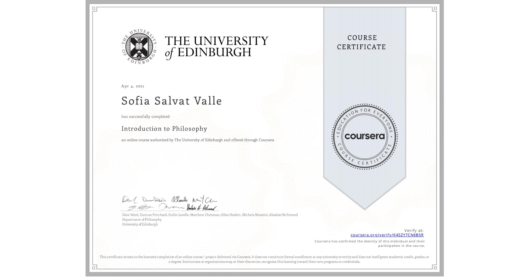 View certificate for Sofia Salvat Valle, Introduction to Philosophy, an online non-credit course authorized by The University of Edinburgh and offered through Coursera