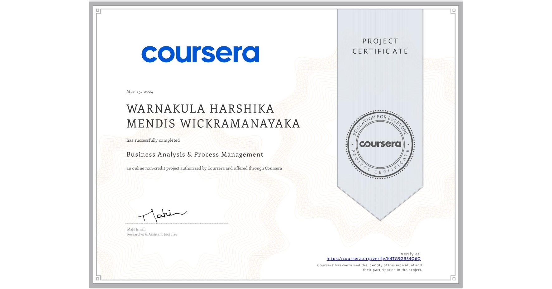 View certificate for WARNAKULA HARSHIKA MENDIS WICKRAMANAYAKA, Business Analysis & Process Management, an online non-credit course authorized by Coursera and offered through Coursera