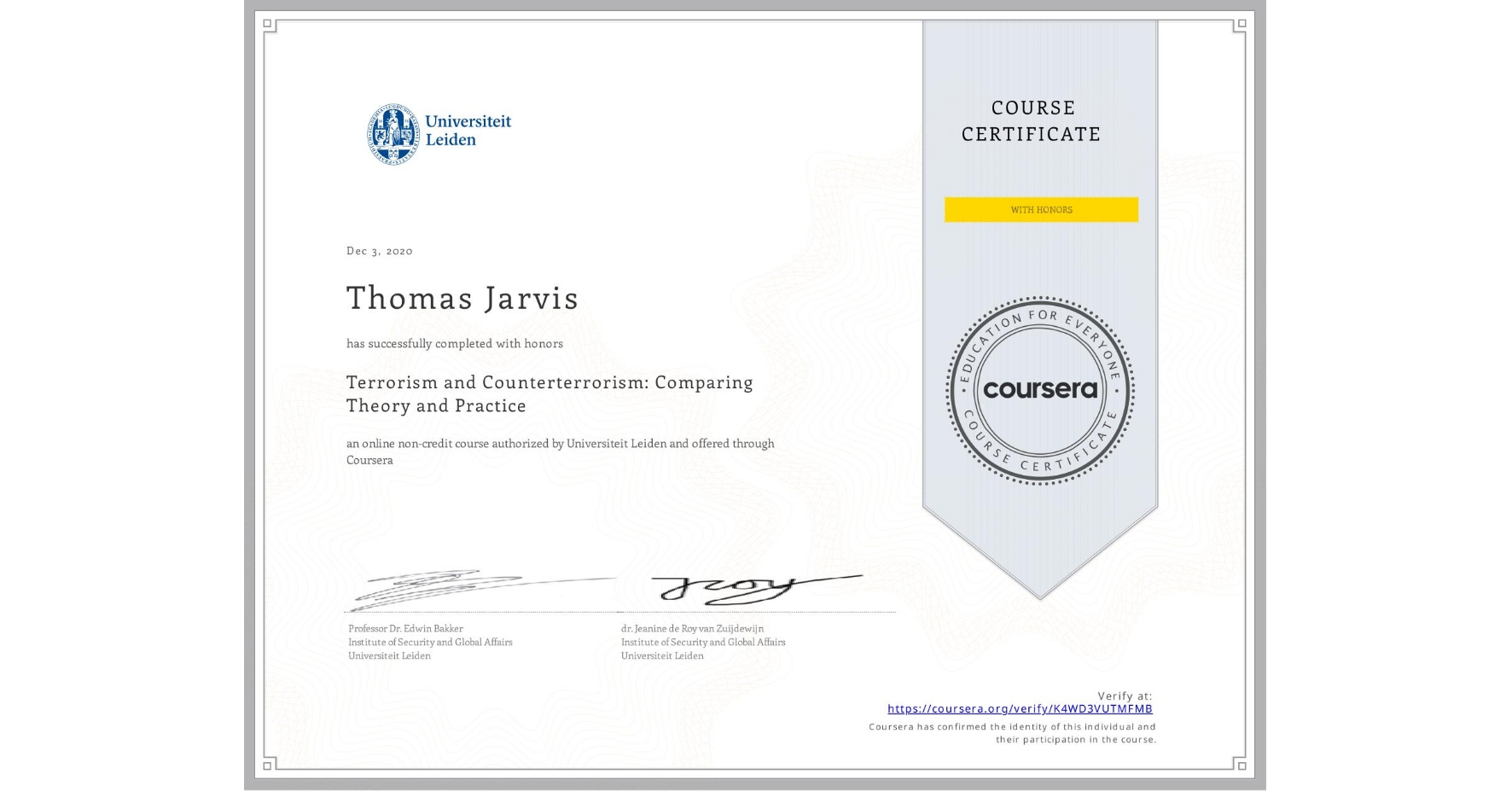 View certificate for Thomas Jarvis, Terrorism and Counterterrorism: Comparing Theory and Practice, an online non-credit course authorized by Universiteit Leiden and offered through Coursera