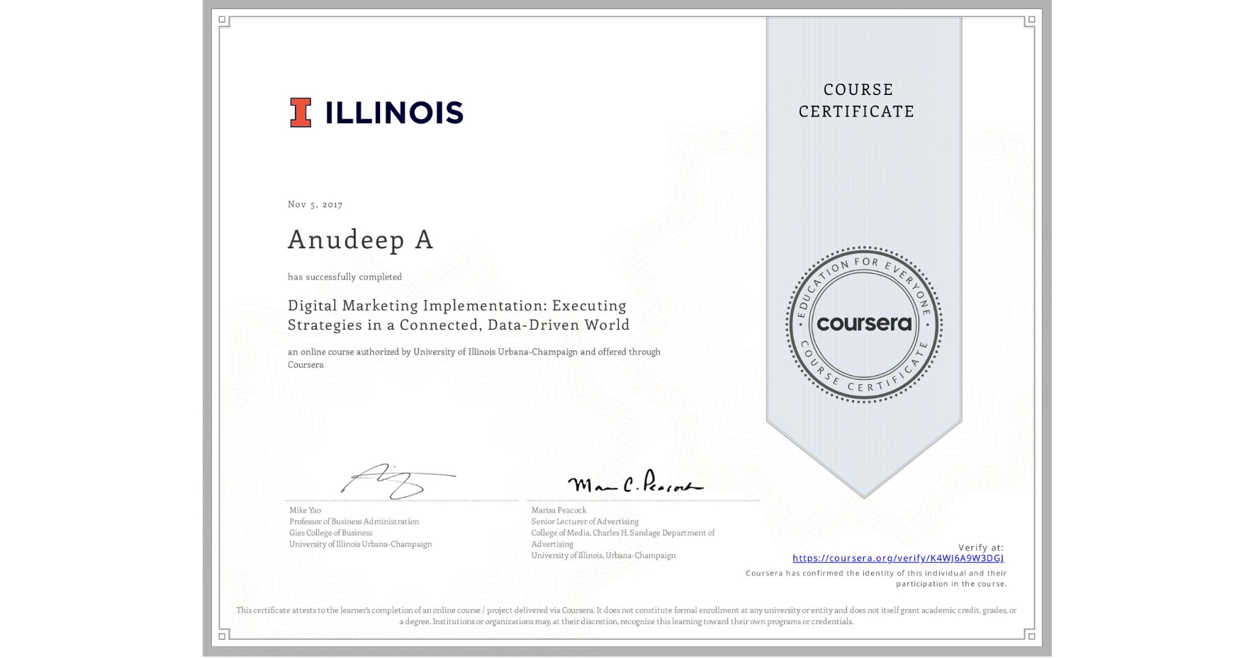 View certificate for Anudeep A, Digital Marketing Implementation: Executing Strategies in a Connected, Data-Driven World, an online non-credit course authorized by University of Illinois Urbana-Champaign and offered through Coursera
