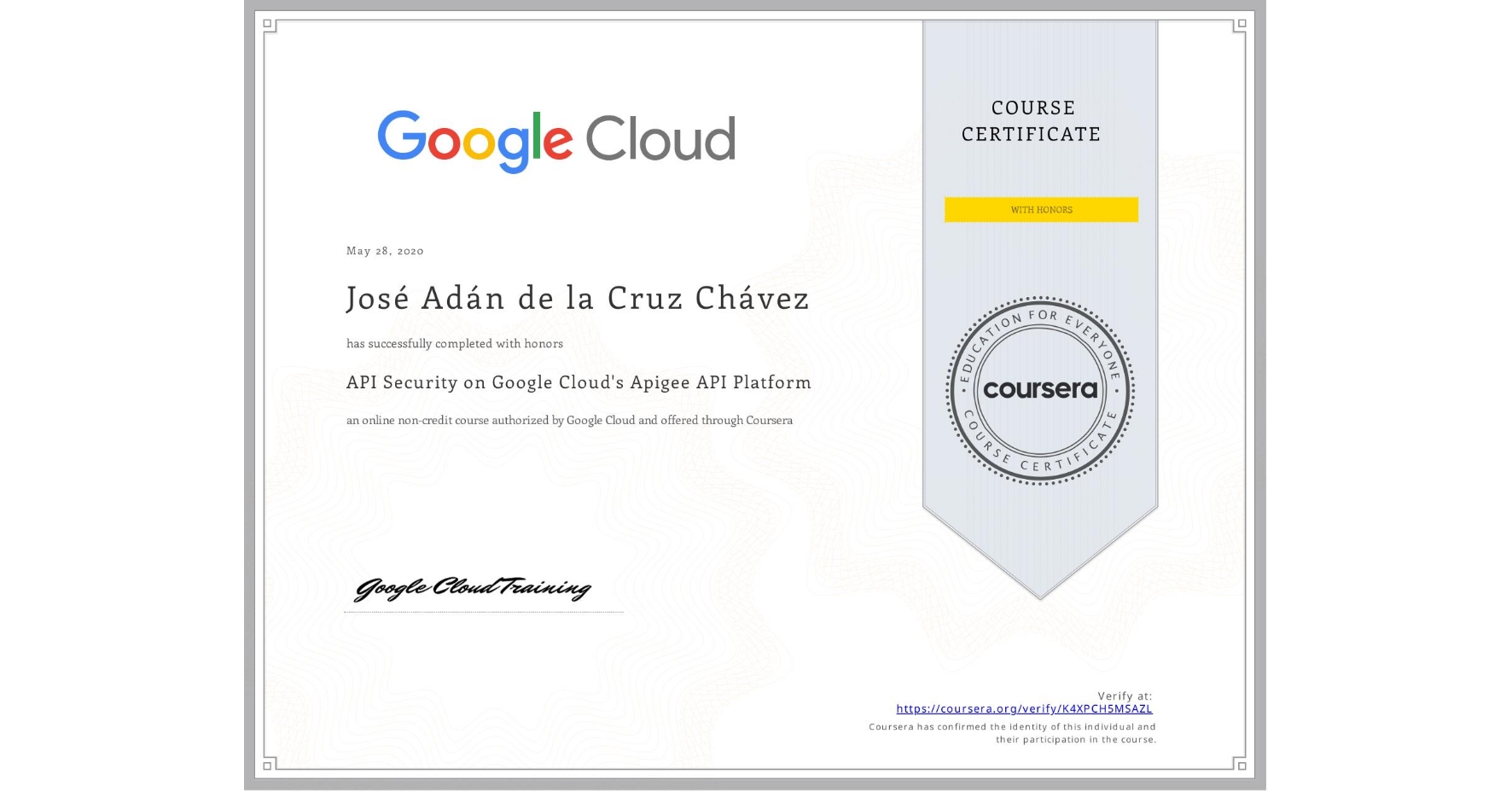 View certificate for José Adán de la Cruz Chávez, API Security on Google Cloud's Apigee API Platform, an online non-credit course authorized by Google Cloud and offered through Coursera