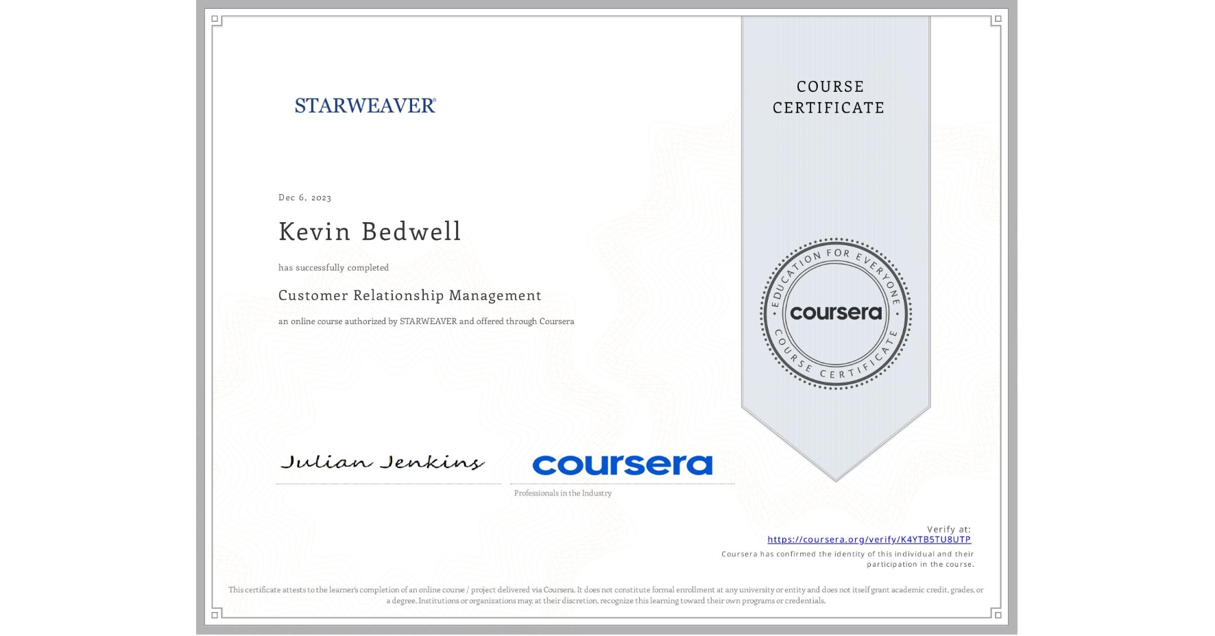 View certificate for Kevin Bedwell, Customer Relationship Management, an online non-credit course authorized by STARWEAVER and offered through Coursera