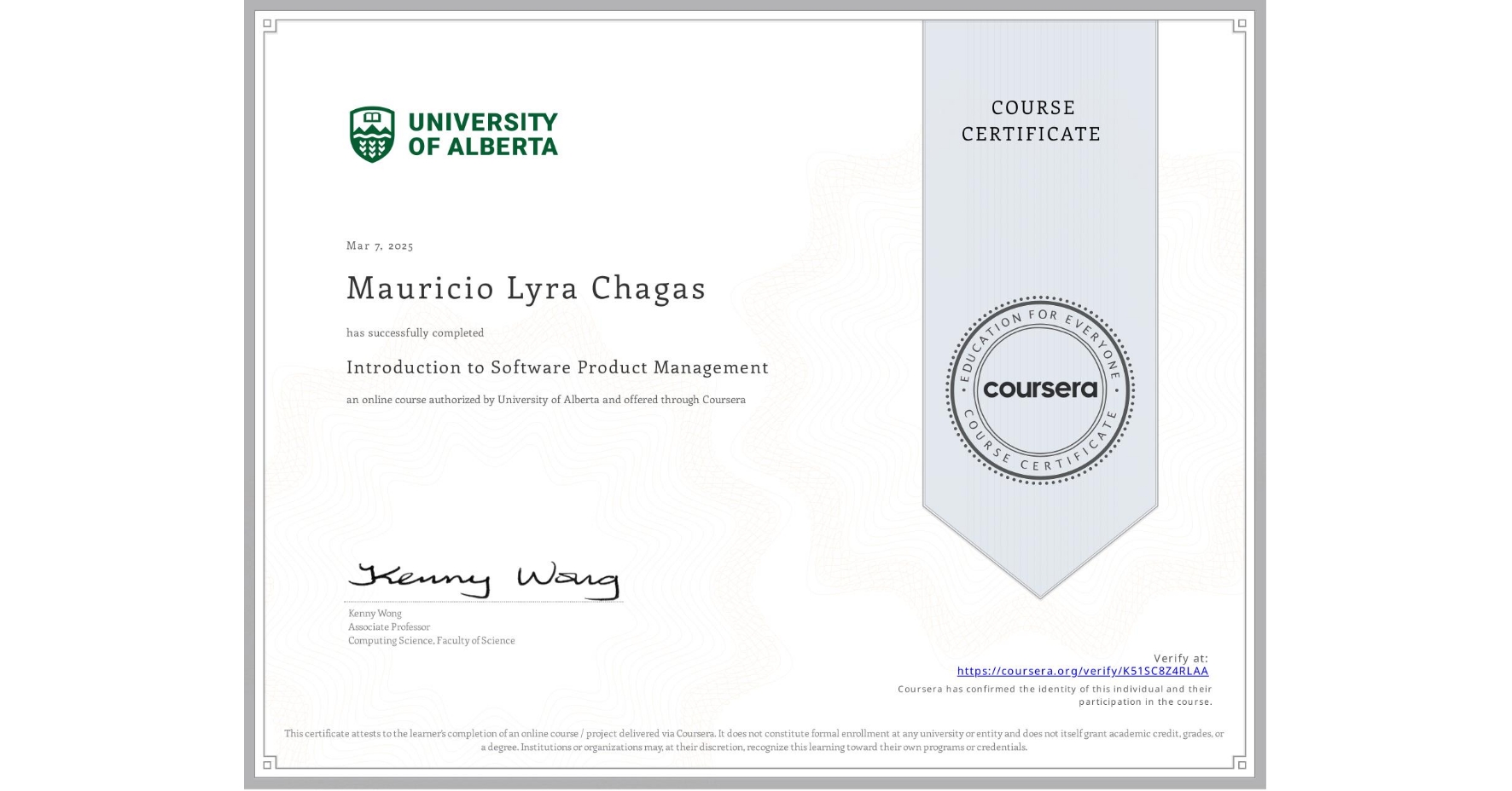 View certificate for Mauricio Lyra Chagas, Introduction to Software Product Management, an online non-credit course authorized by University of Alberta and offered through Coursera