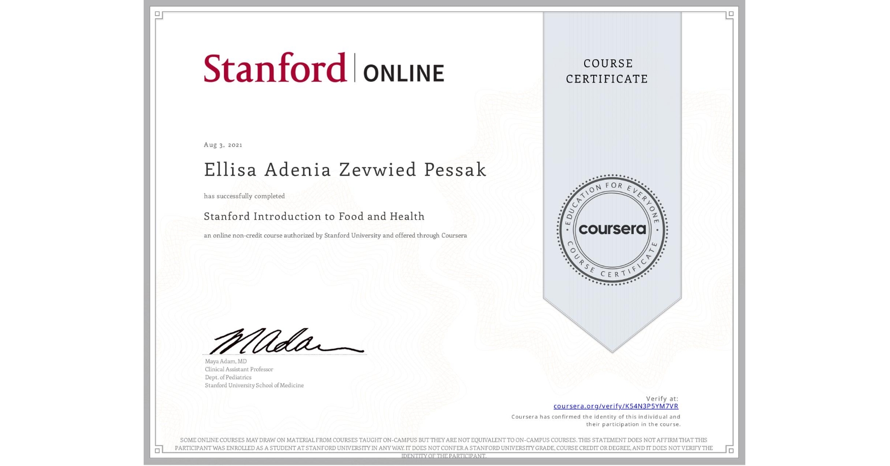View certificate for Ellisa Adenia Zevwied Pessak, Stanford Introduction to Food and Health, an online non-credit course authorized by Stanford University and offered through Coursera