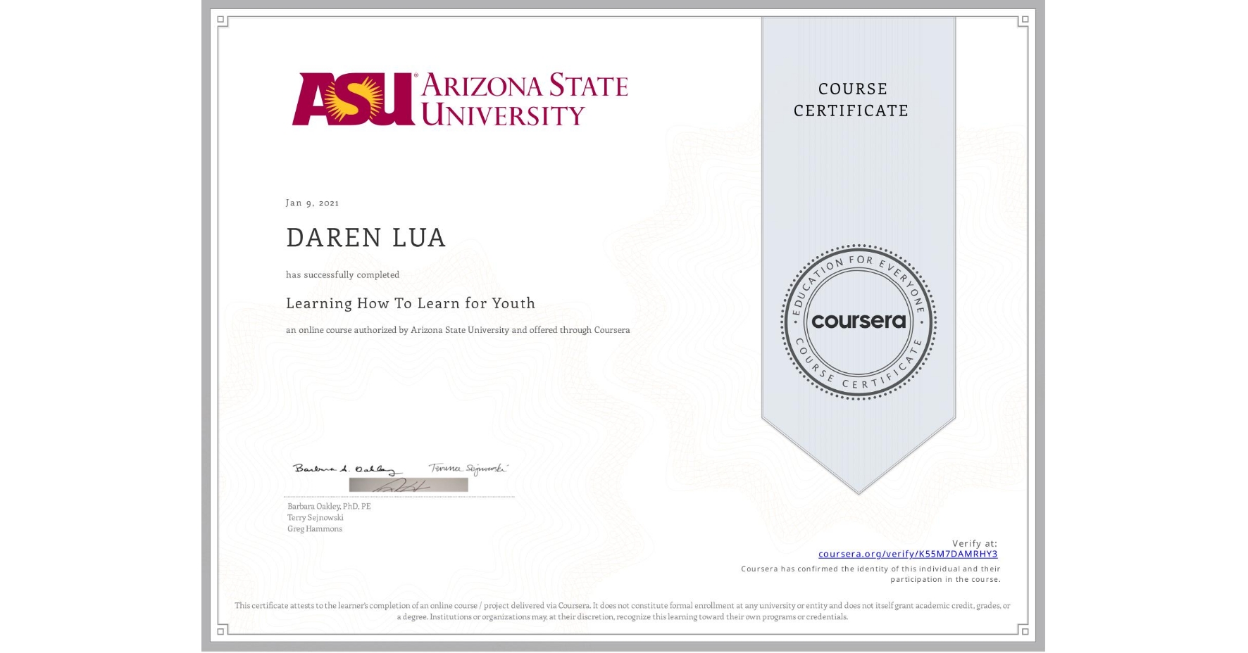 View certificate for DAREN LUA, Learning How To Learn for Youth, an online non-credit course authorized by Arizona State University and offered through Coursera