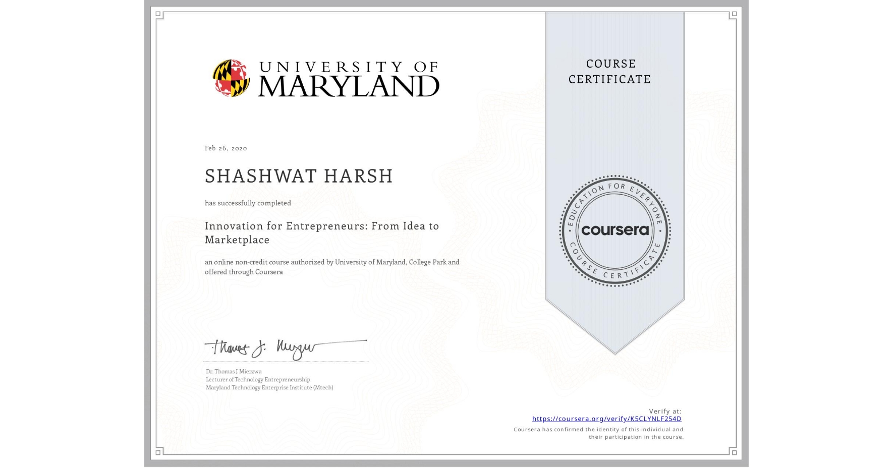 View certificate for SHASHWAT HARSH, Innovation for Entrepreneurs: From Idea to Marketplace, an online non-credit course authorized by University of Maryland, College Park and offered through Coursera